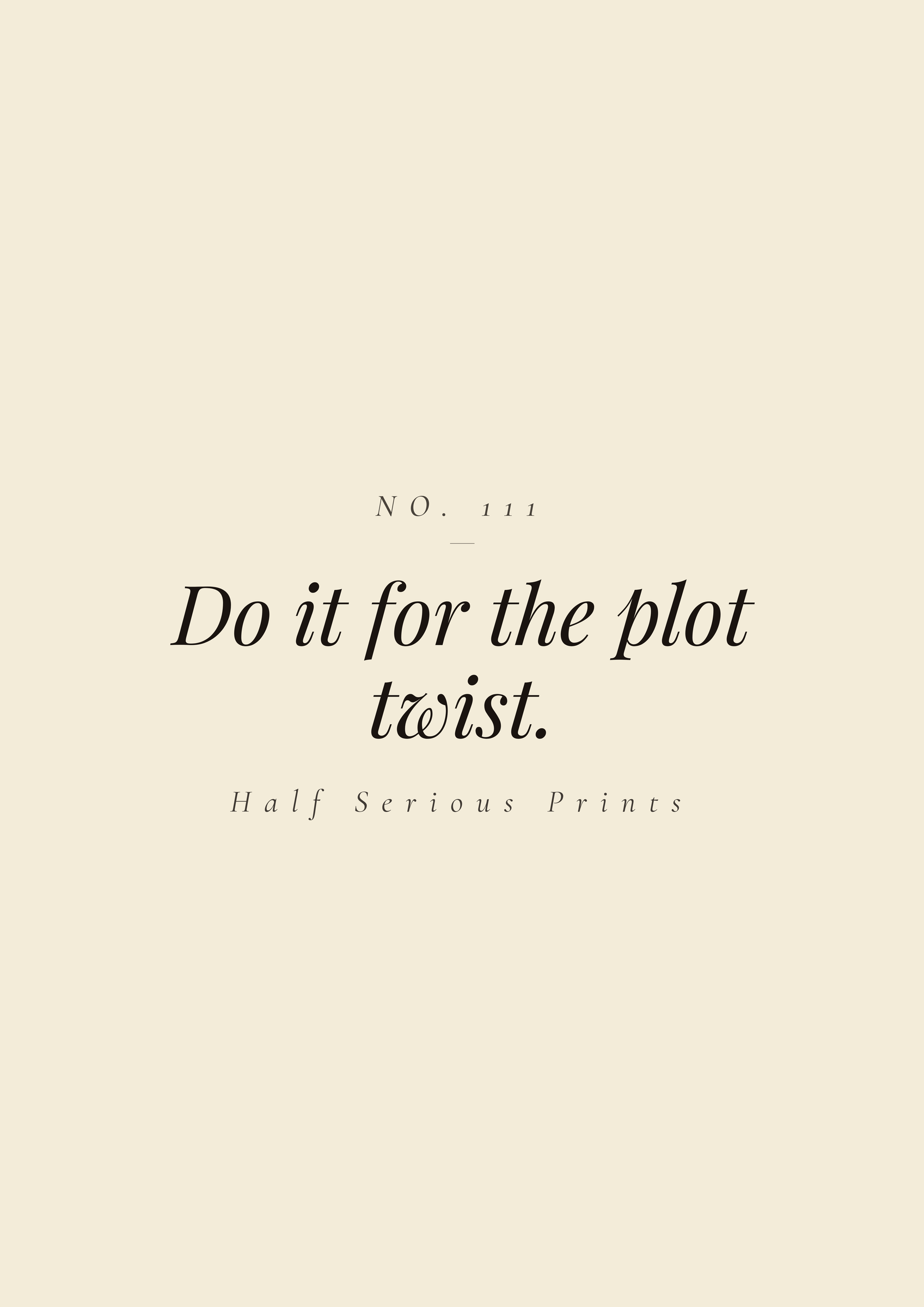 Do it for the plot twist.