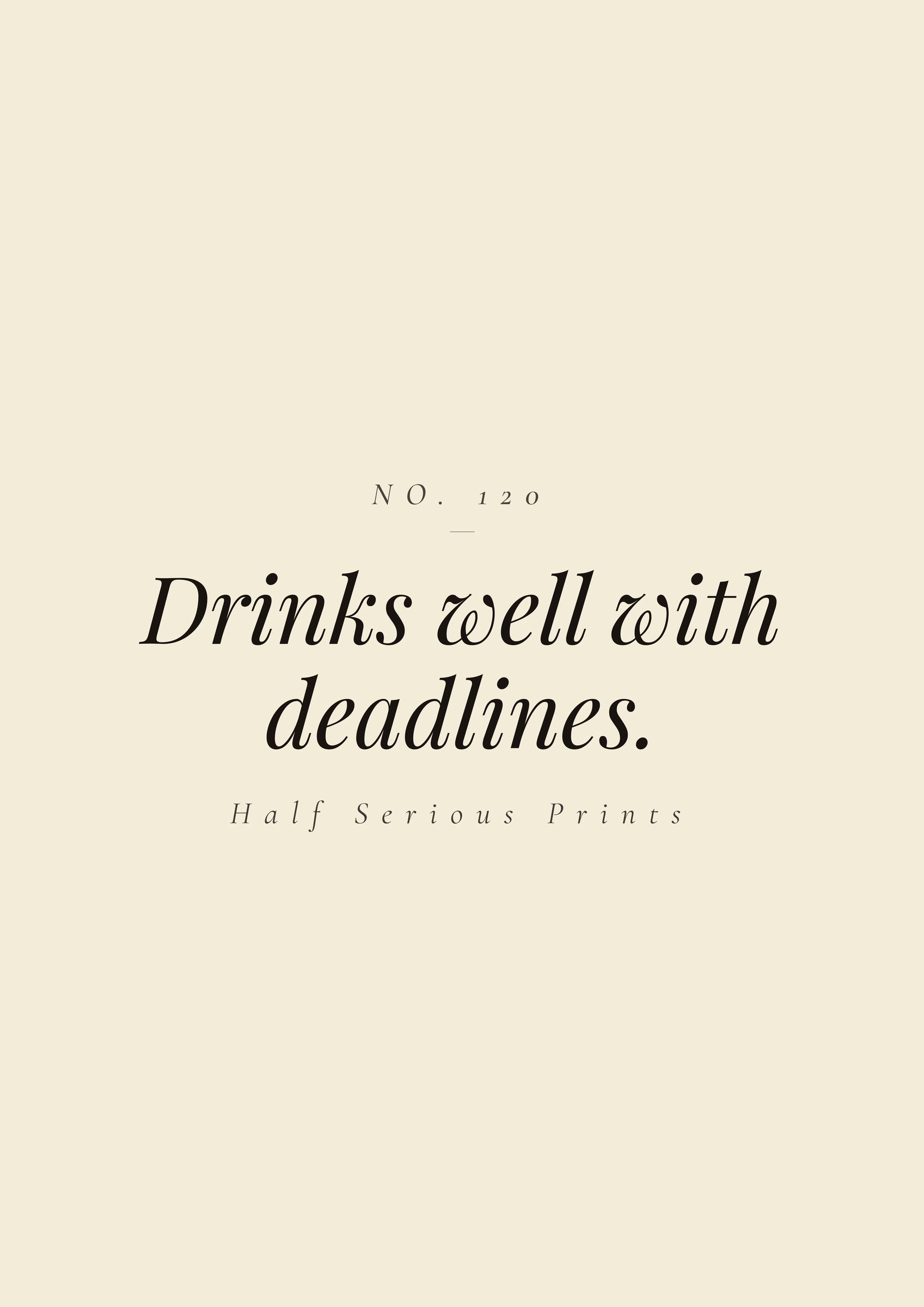 Drinks well with deadlines.