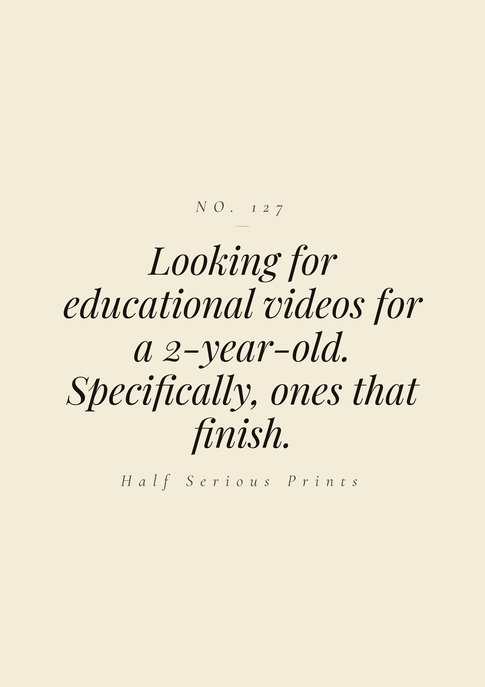 Looking for educational videos for a 2-year-old. Specifically, ones that finish.
