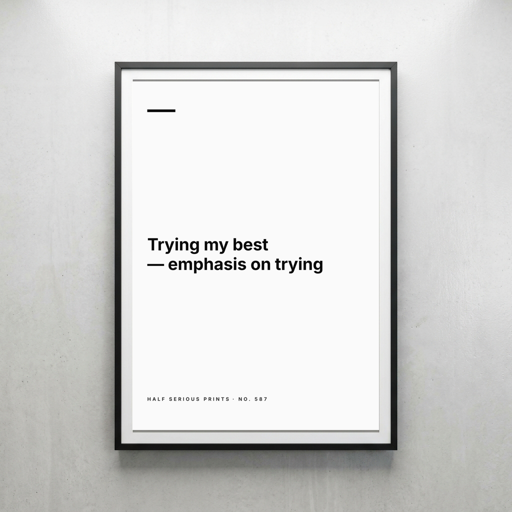 Trying my best — emphasis on trying