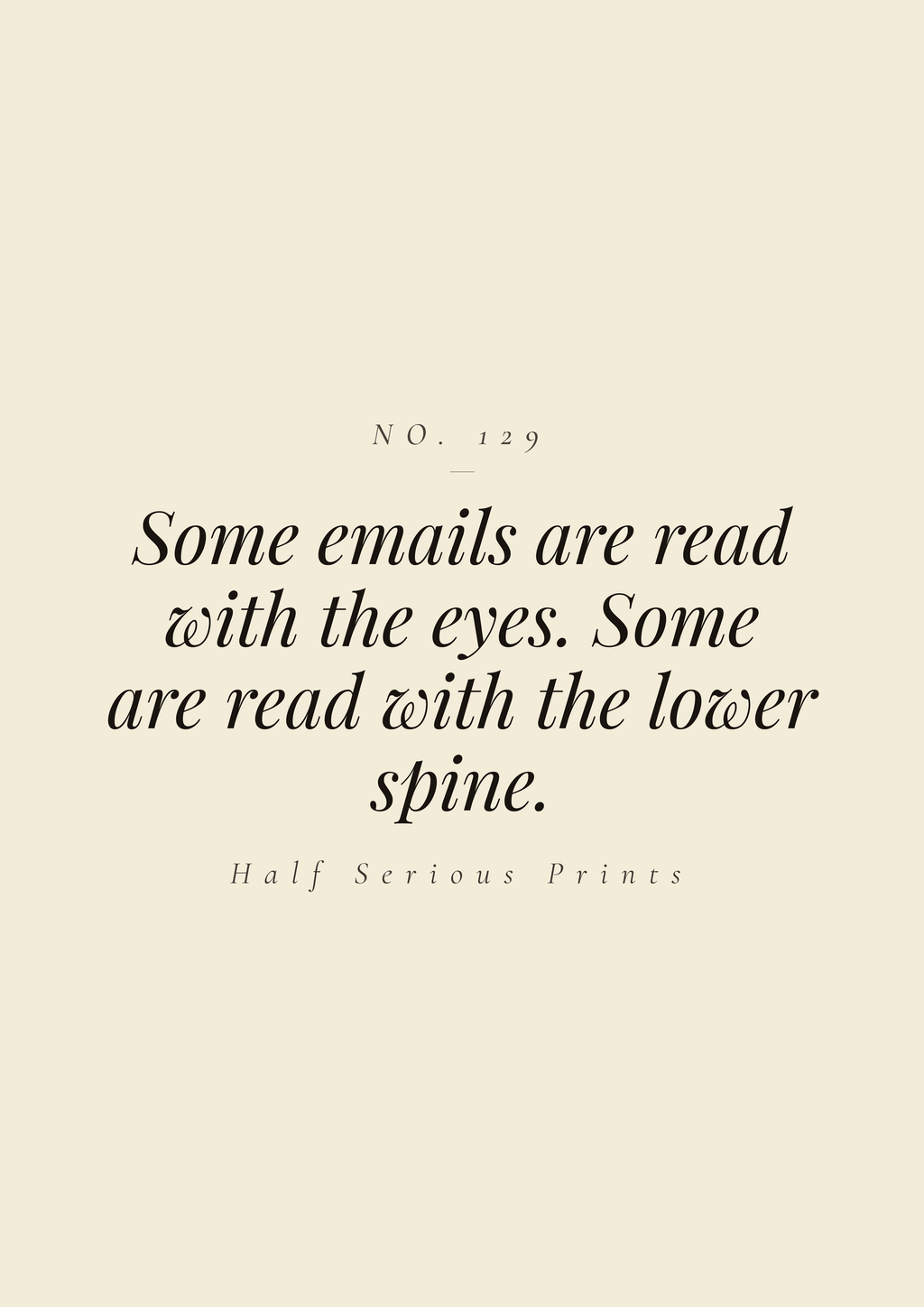 Some emails are read with the eyes. Some are read with the lower spine.