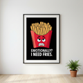 Emotionally I Need Fries