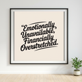 Emotionally Unavailable, Financially Overstretched