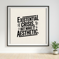 Existential Crisis, But Aesthetic