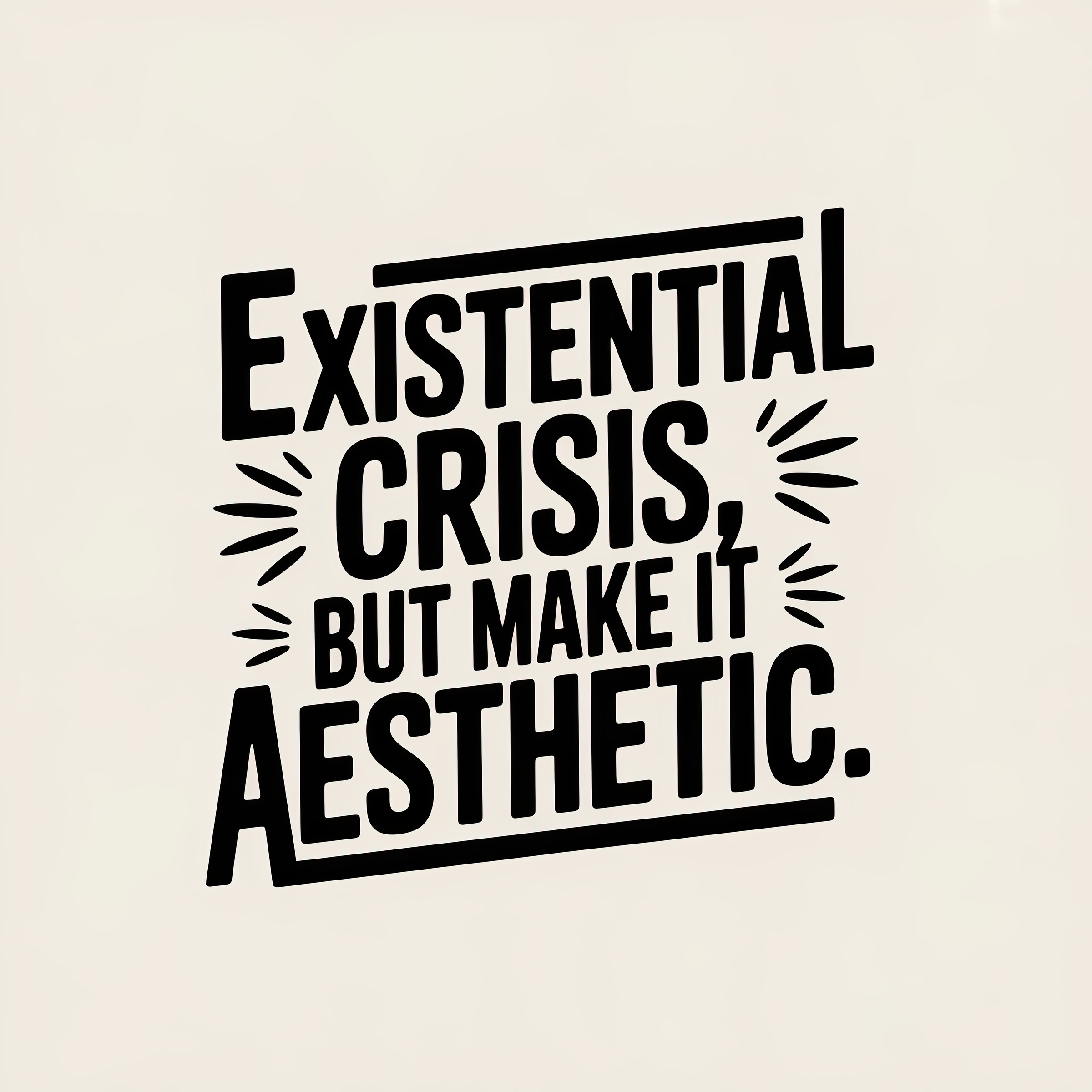 Existential Crisis, But Aesthetic