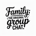 Family: The Original Group Chat