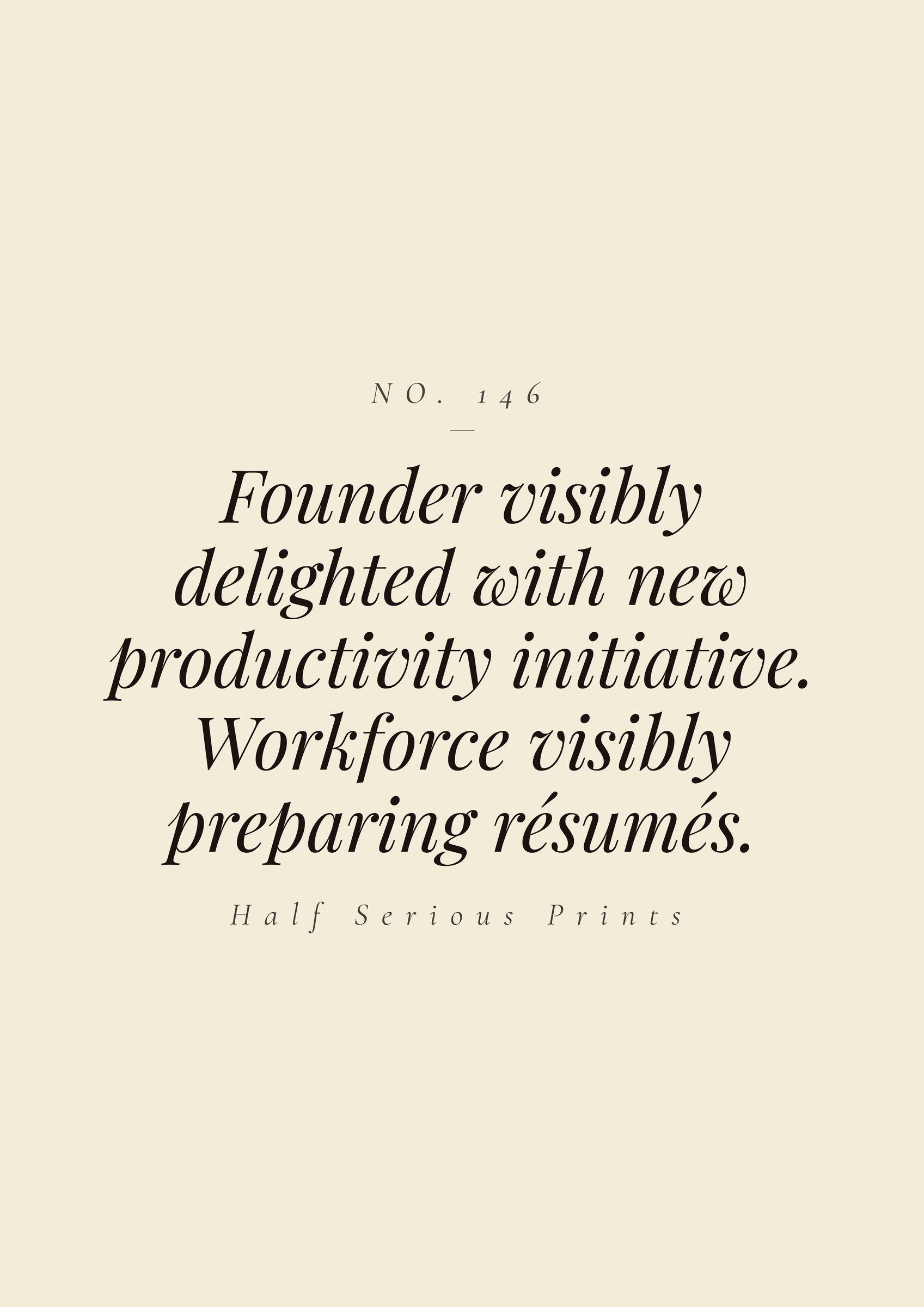 Founder visibly delighted with new productivity initiative. Workforce visibly preparing résumés.