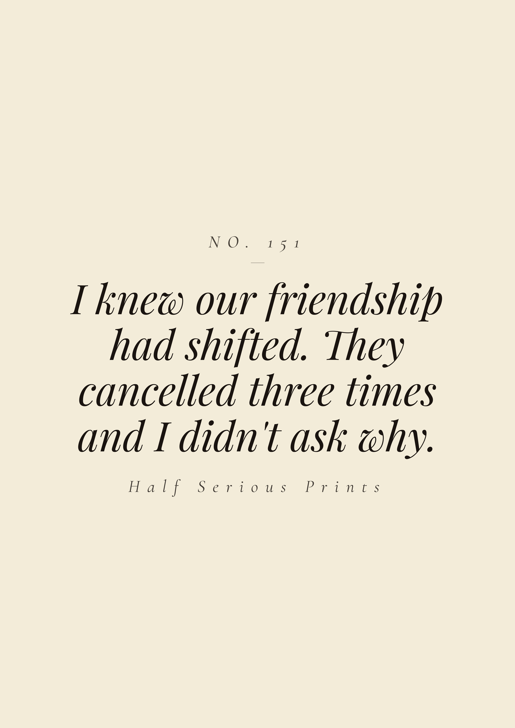 I knew our friendship had shifted. They cancelled three times and I didn't ask why.