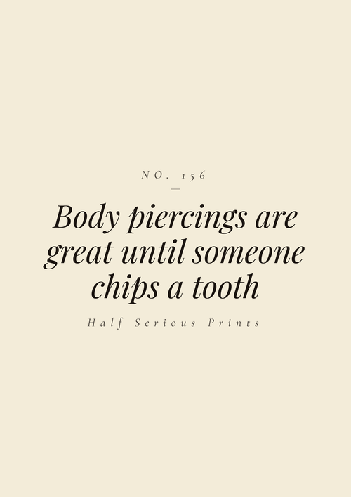 Body piercings are great until someone chips a tooth