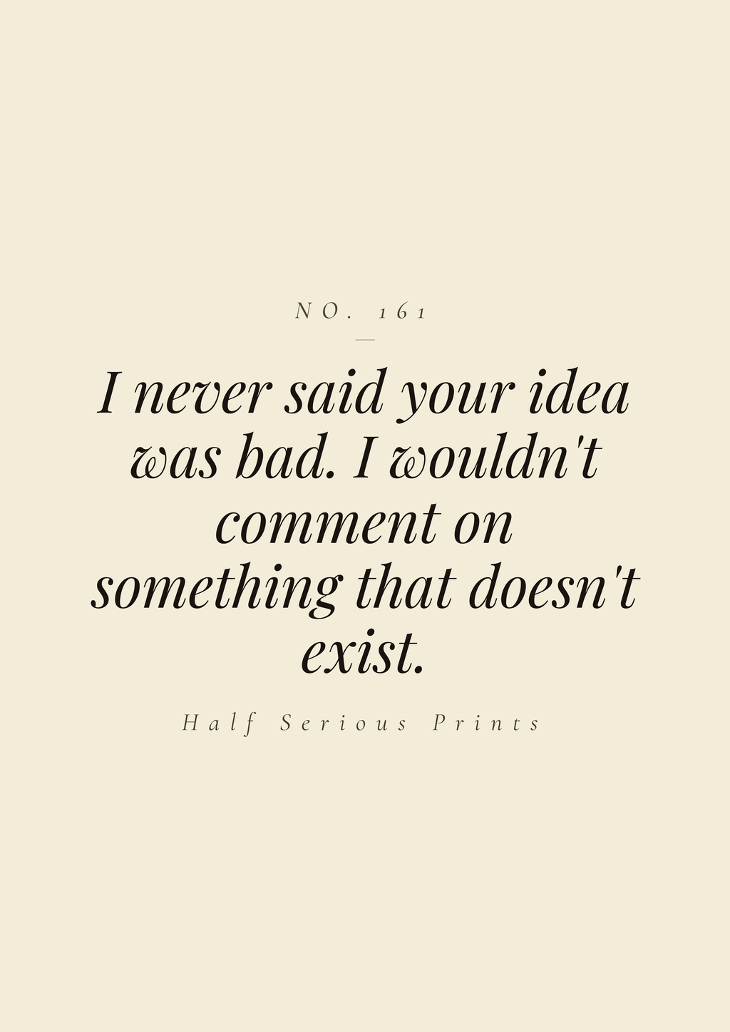 I never said your idea was bad. I wouldn't comment on something that doesn't exist.