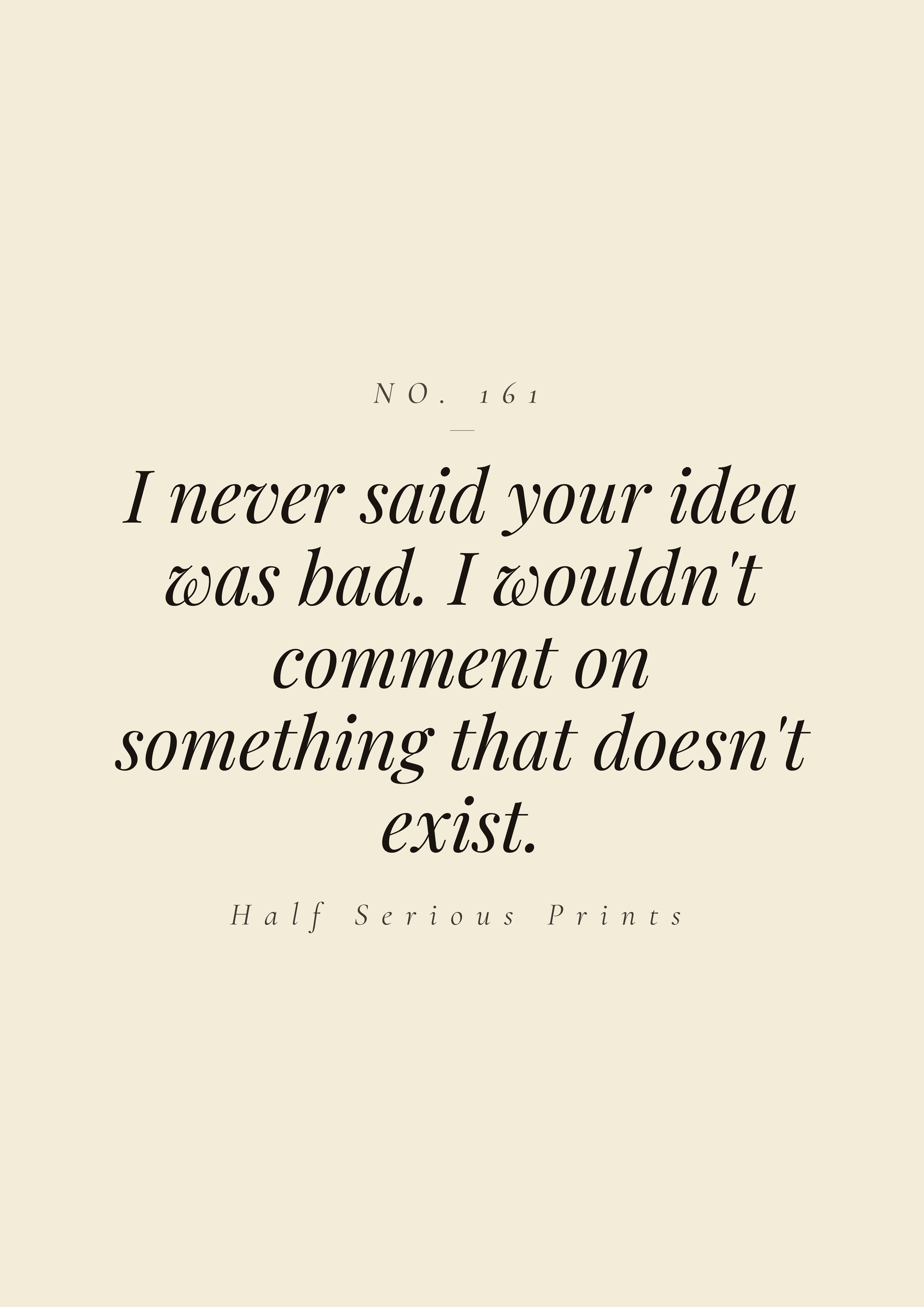 I never said your idea was bad. I wouldn't comment on something that doesn't exist.