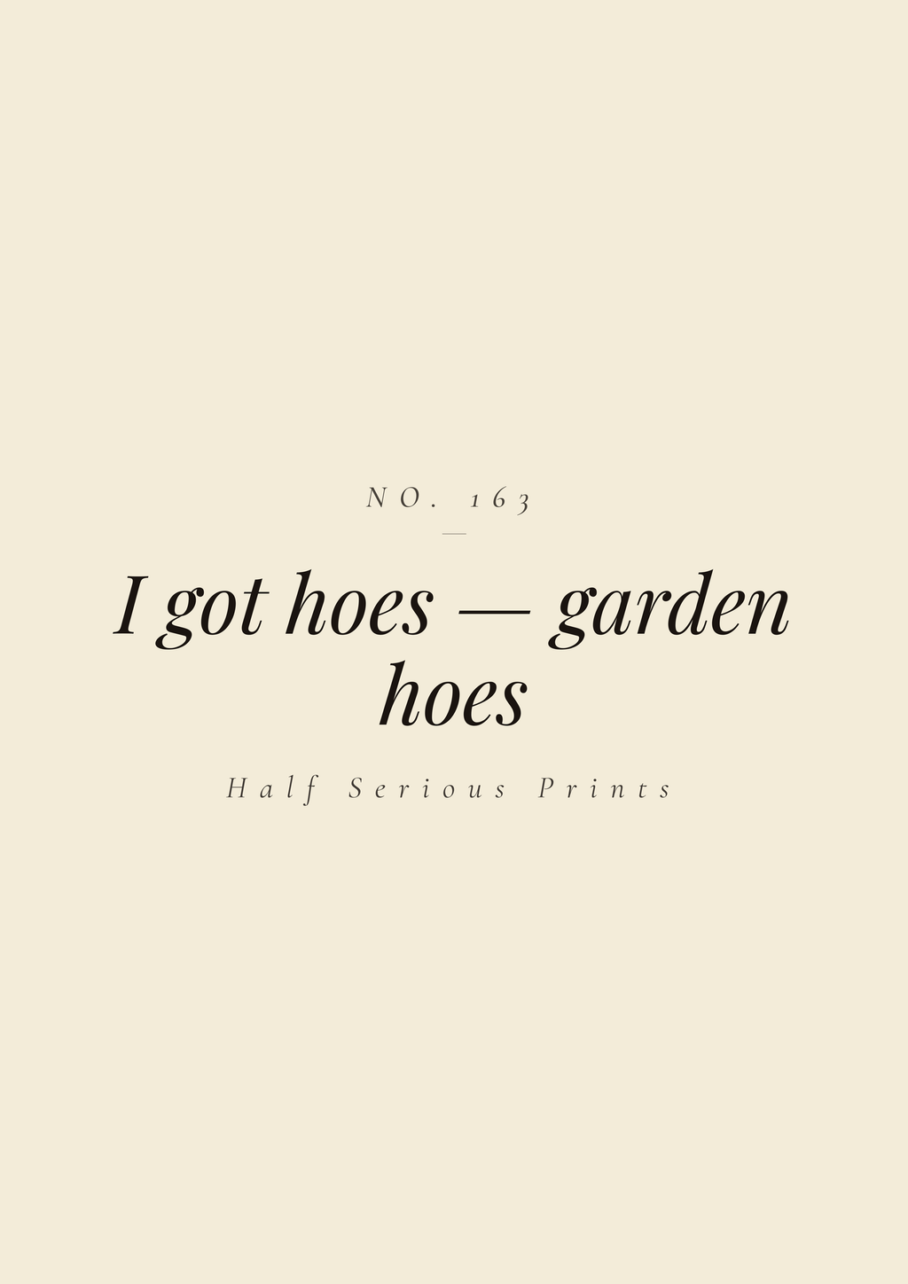 I got hoes — garden hoes