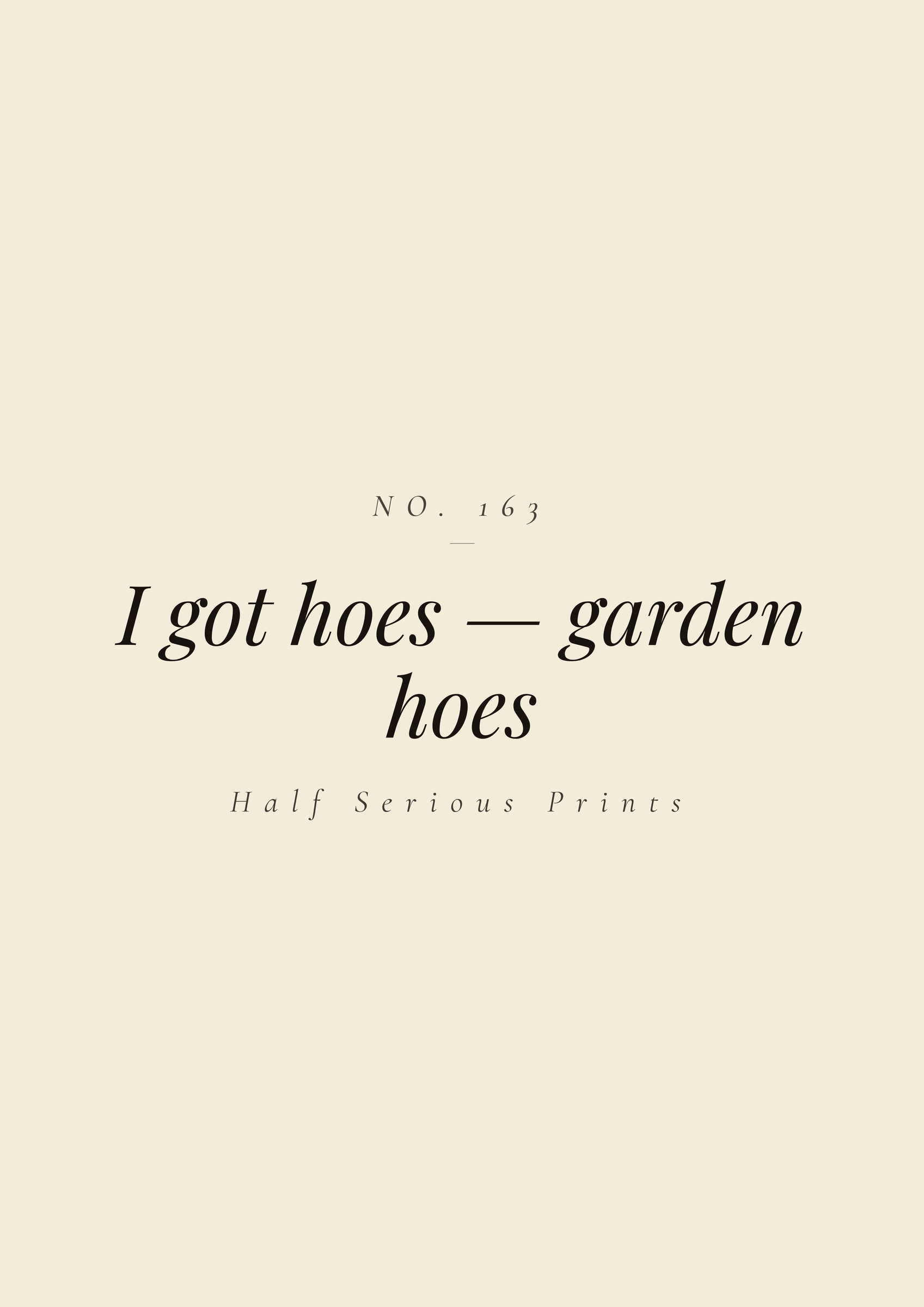 I got hoes — garden hoes