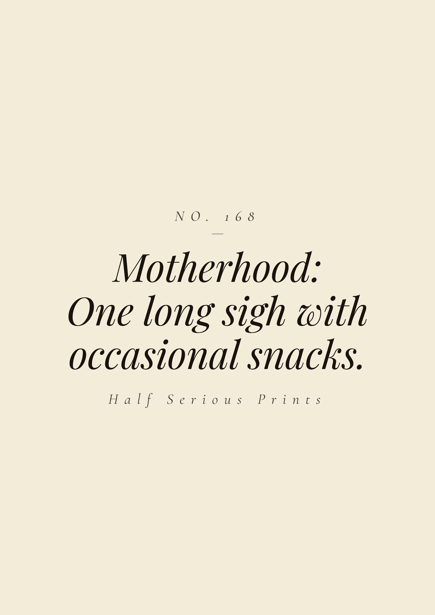 Motherhood: One long sigh with occasional snacks.