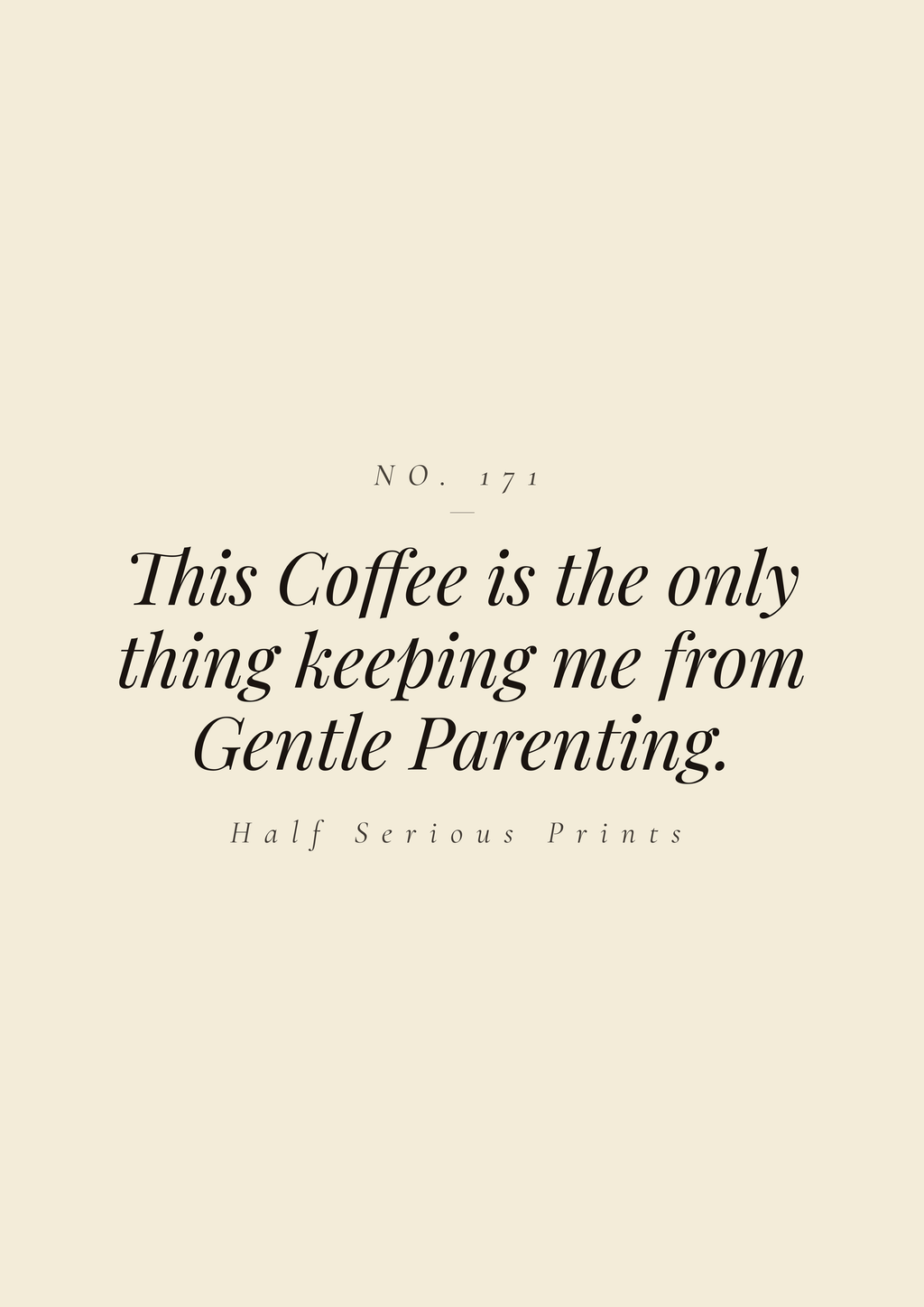 This Coffee is the only thing keeping me from Gentle Parenting.