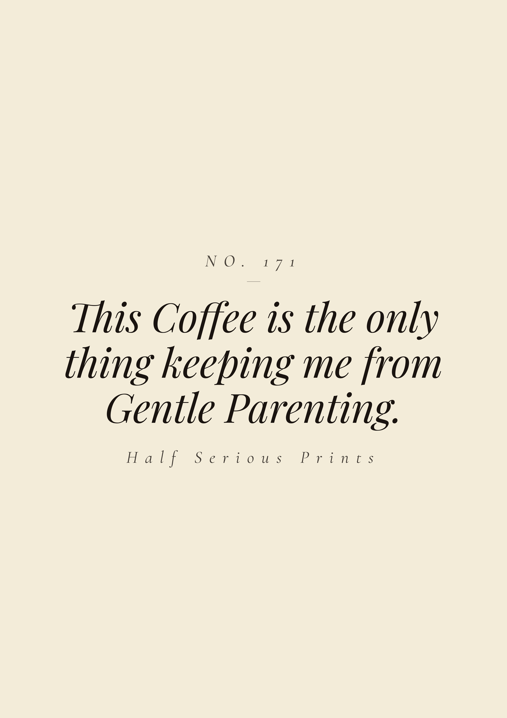 This Coffee is the only thing keeping me from Gentle Parenting.