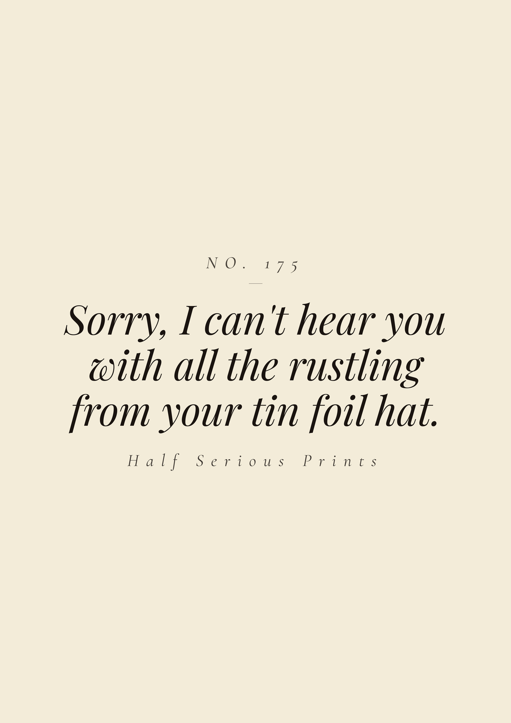 Sorry, I can't hear you with all the rustling from your tin foil hat.