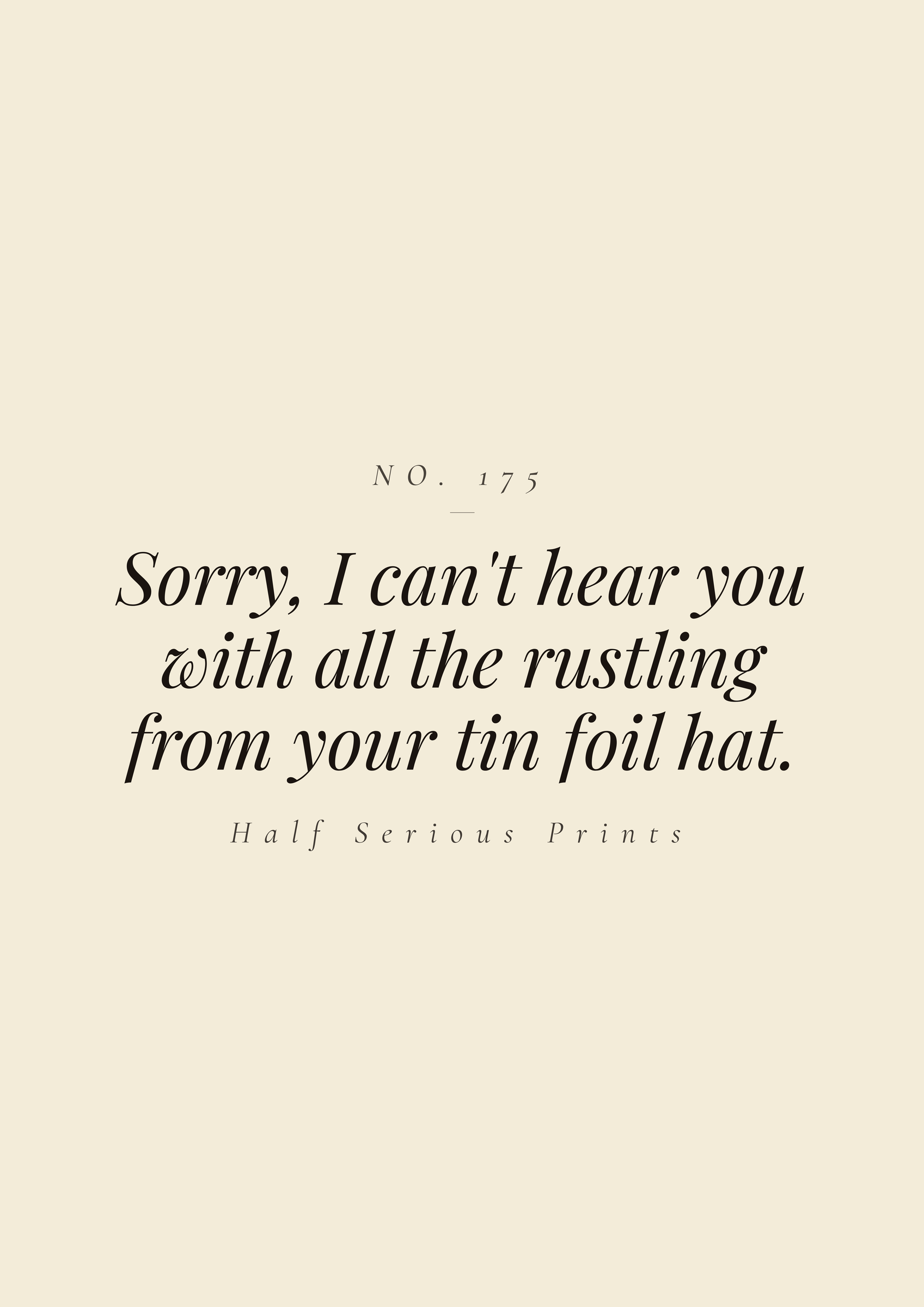 Sorry, I can't hear you with all the rustling from your tin foil hat.