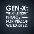 Gen X We Still Print Photos for Proof We Existed