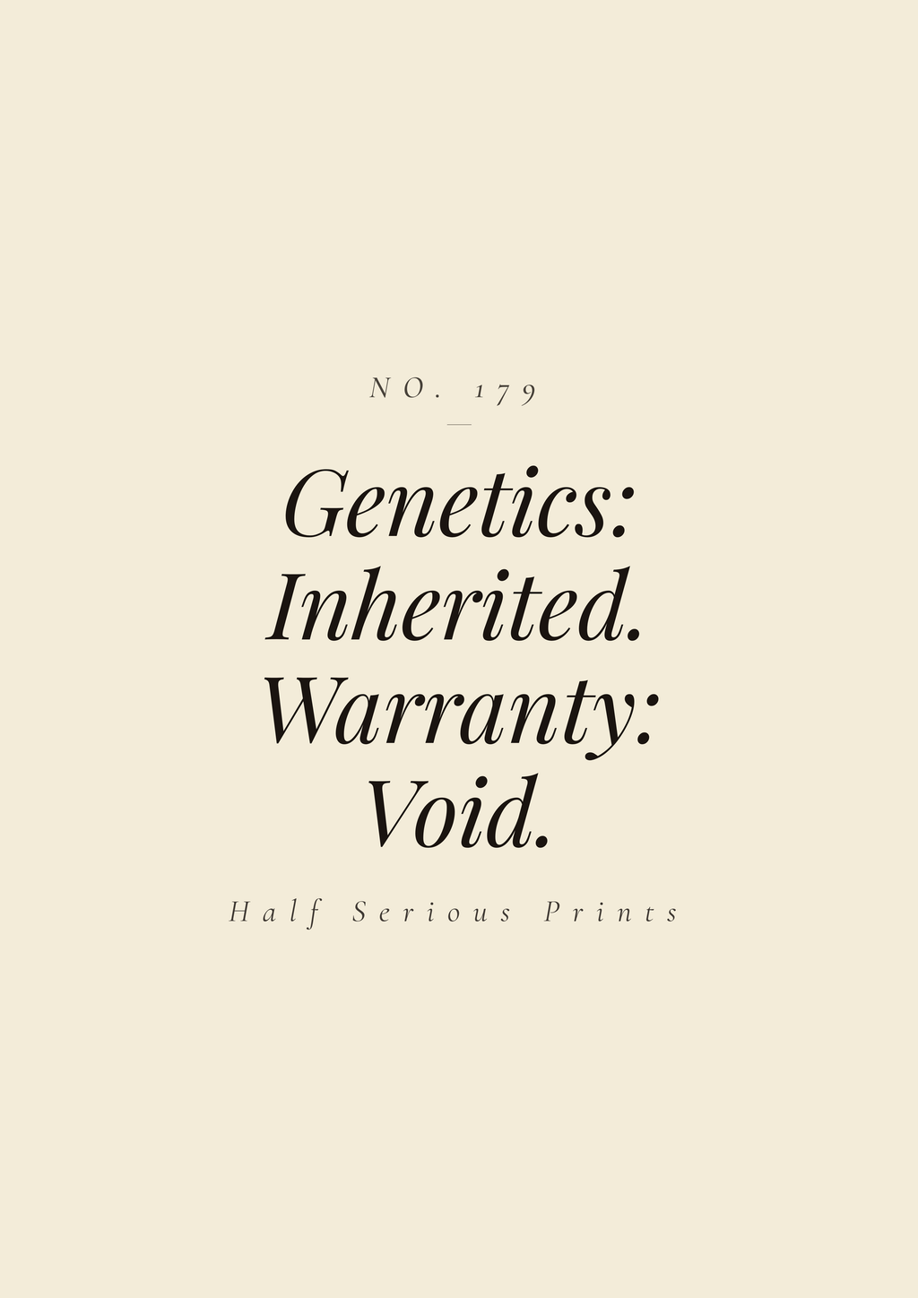 GENETICS: INHERITED. WARRANTY: VOID.