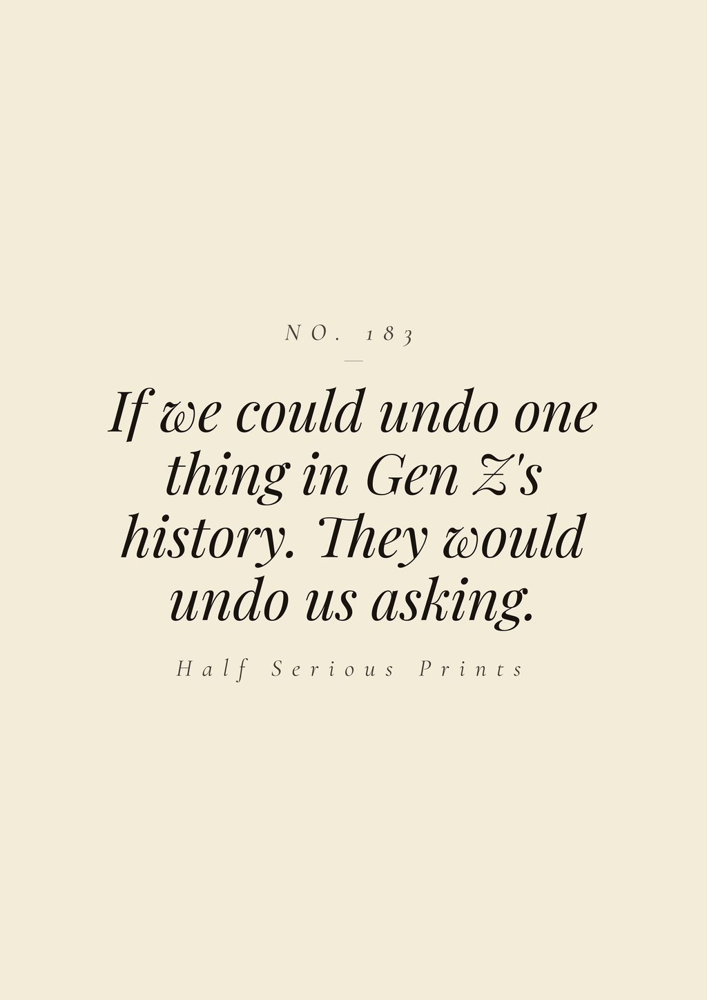 If we could undo one thing in Gen Z's history. They would undo us asking.