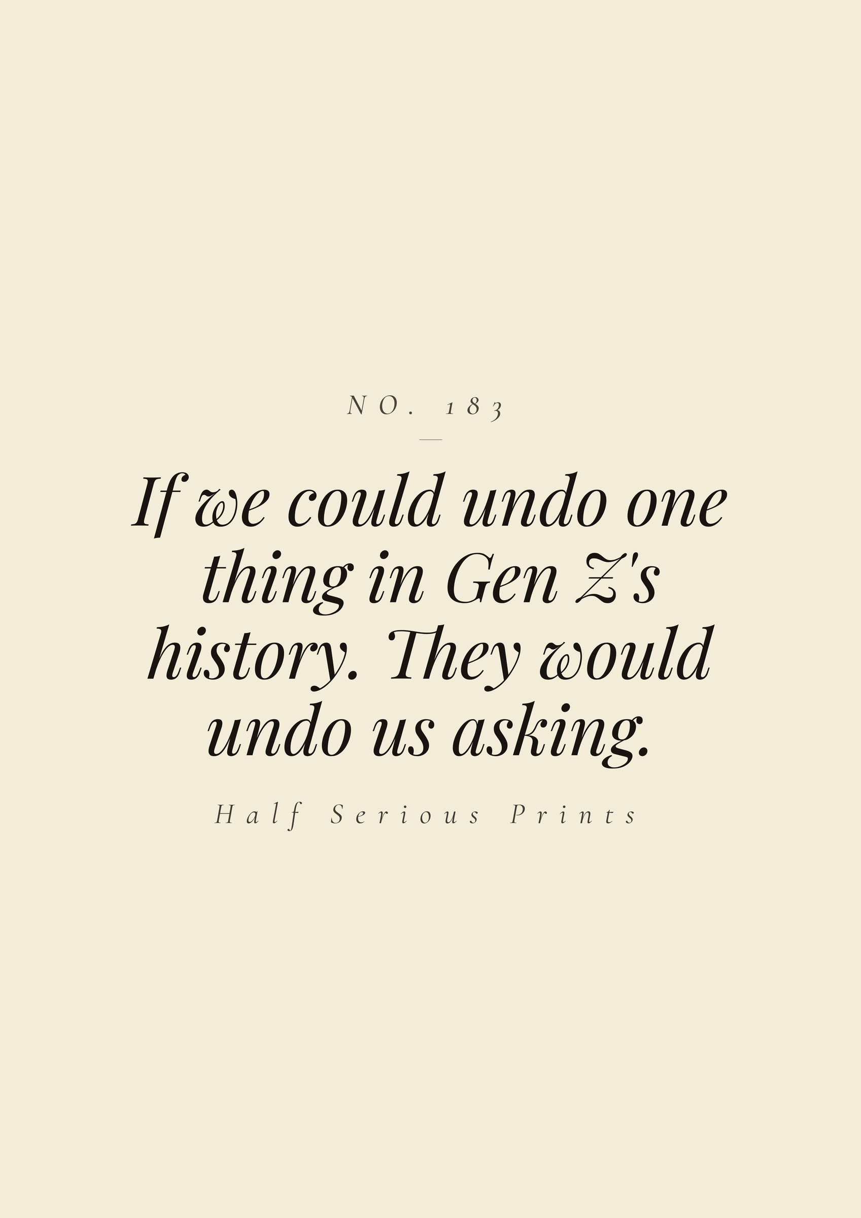 If we could undo one thing in Gen Z's history. They would undo us asking.