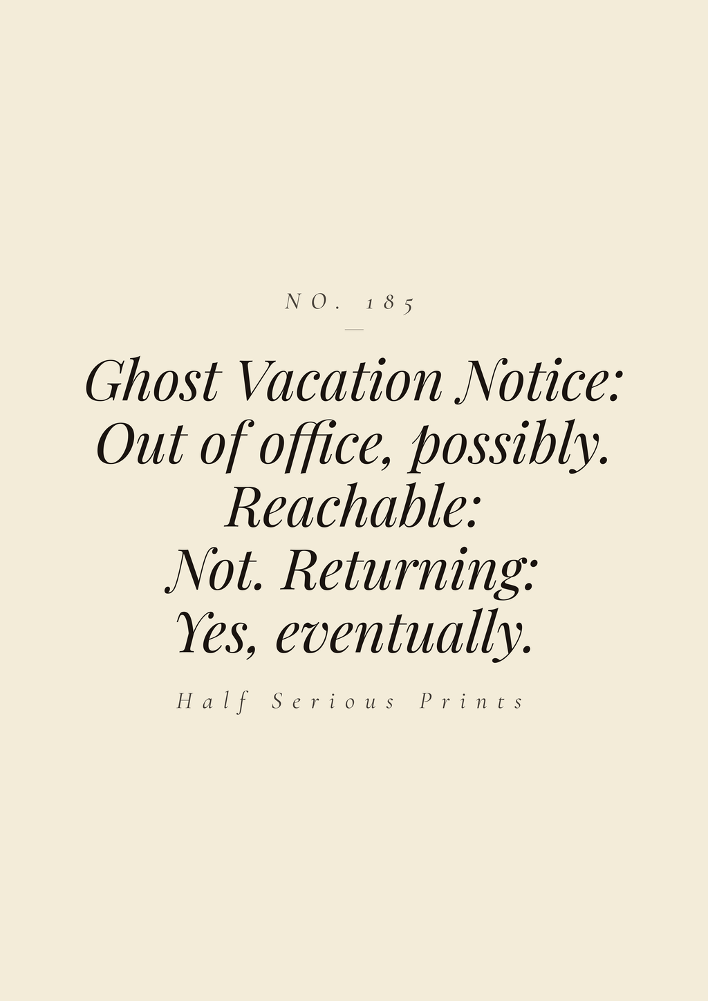 Ghost Vacation Notice: out of office, possibly. Reachable: not. Returning: yes, eventually.