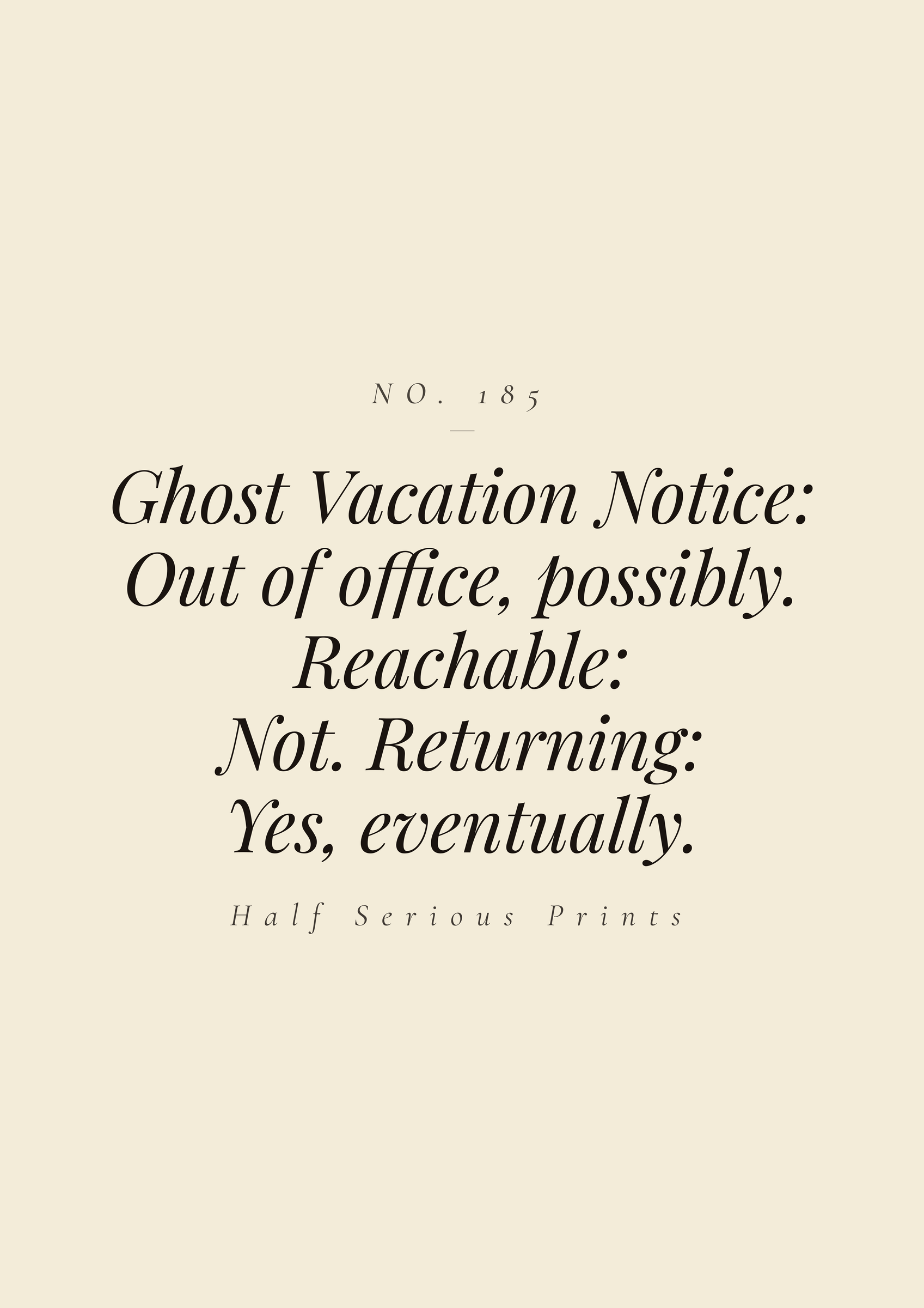 Ghost Vacation Notice: out of office, possibly. Reachable: not. Returning: yes, eventually.