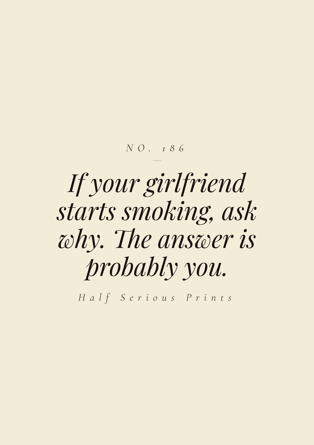 If your girlfriend starts smoking, ask why. The answer is probably you.