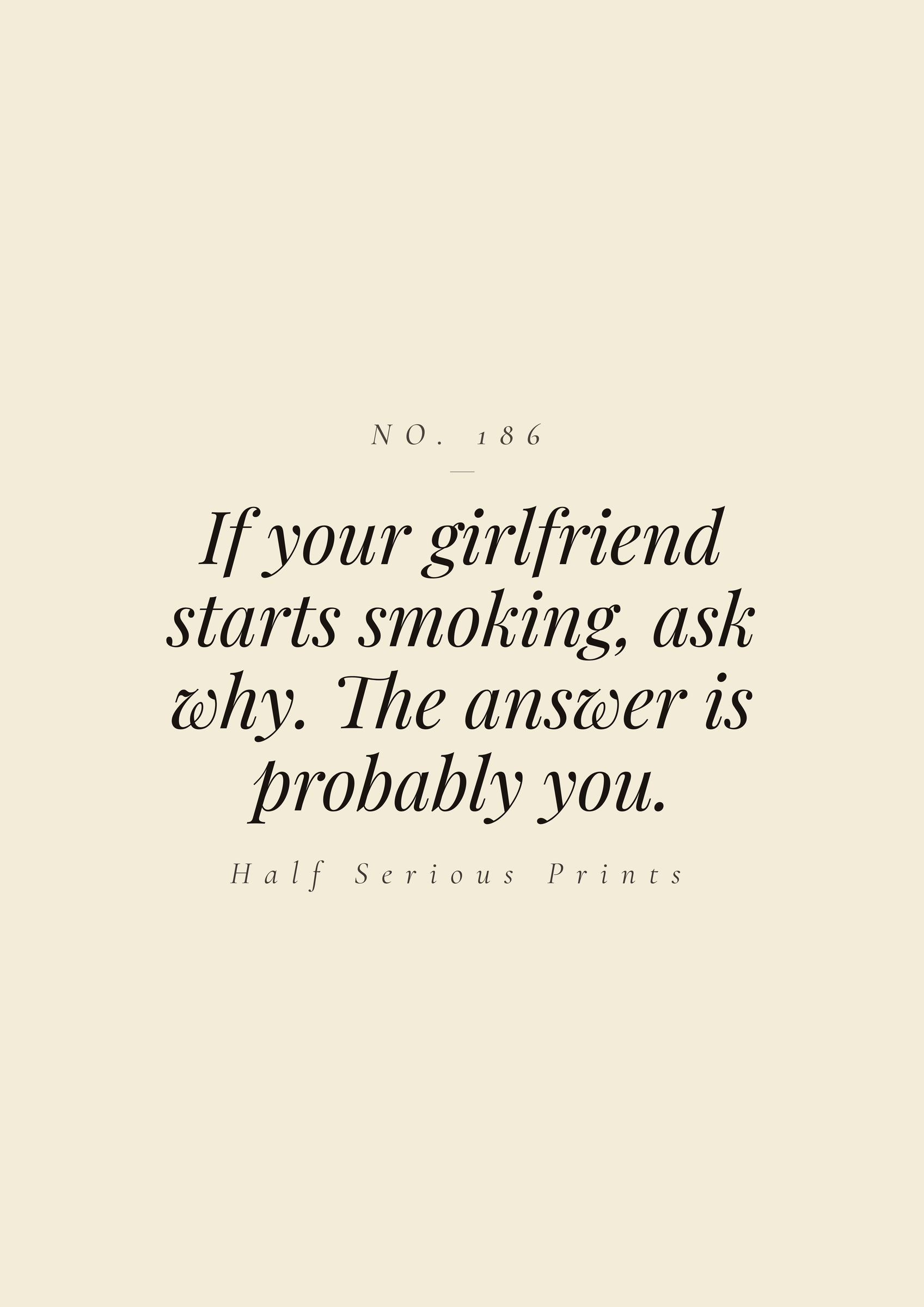 If your girlfriend starts smoking, ask why. The answer is probably you.