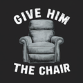 Give Him the Chair