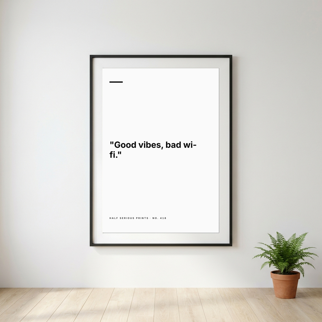 "Good vibes, bad wi-fi."