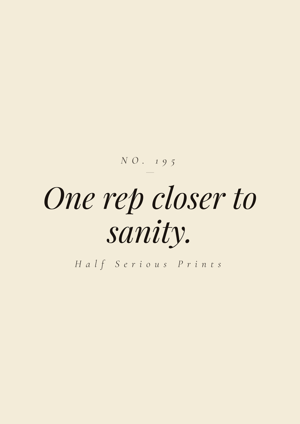 One rep closer to sanity.