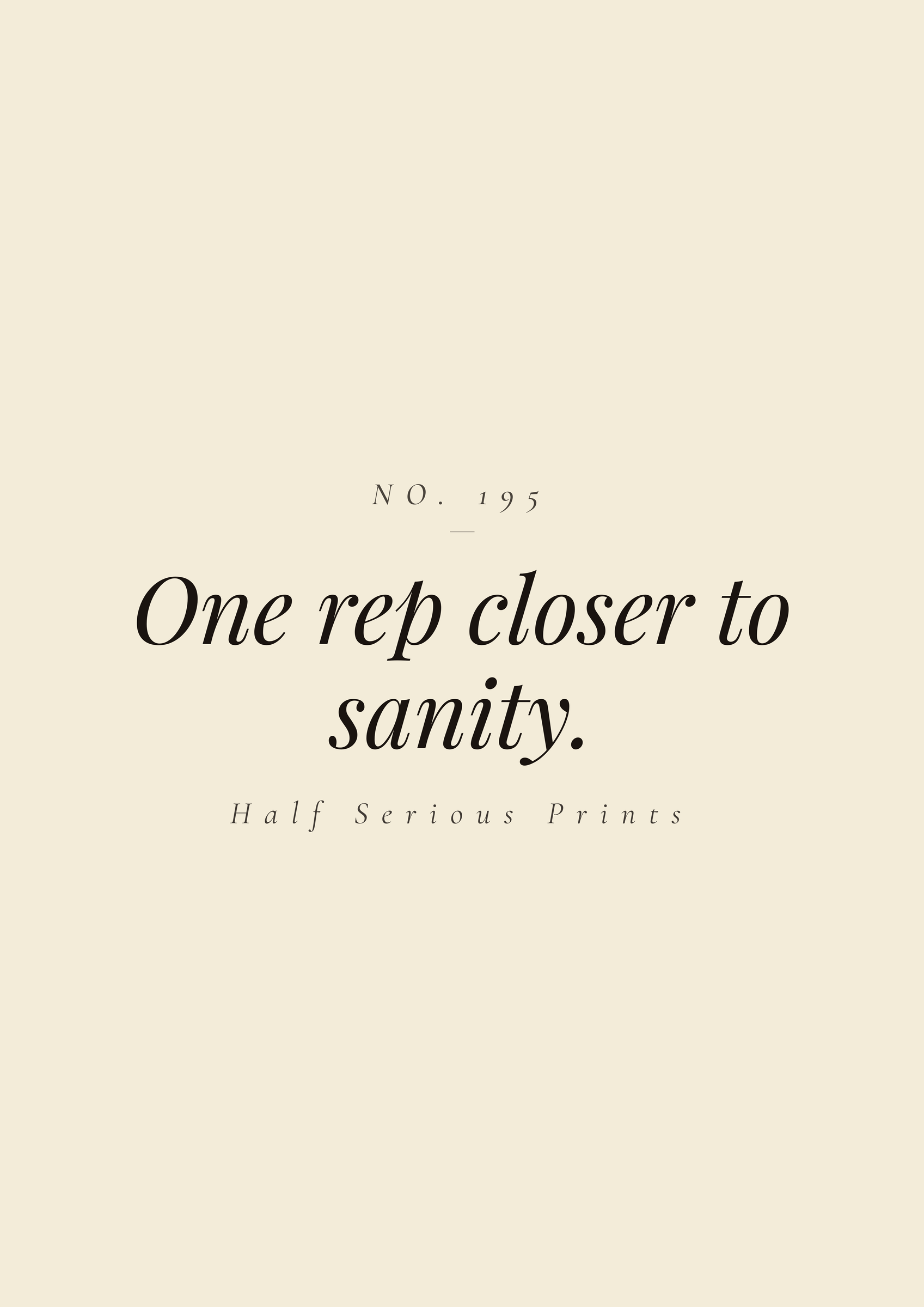 One rep closer to sanity.