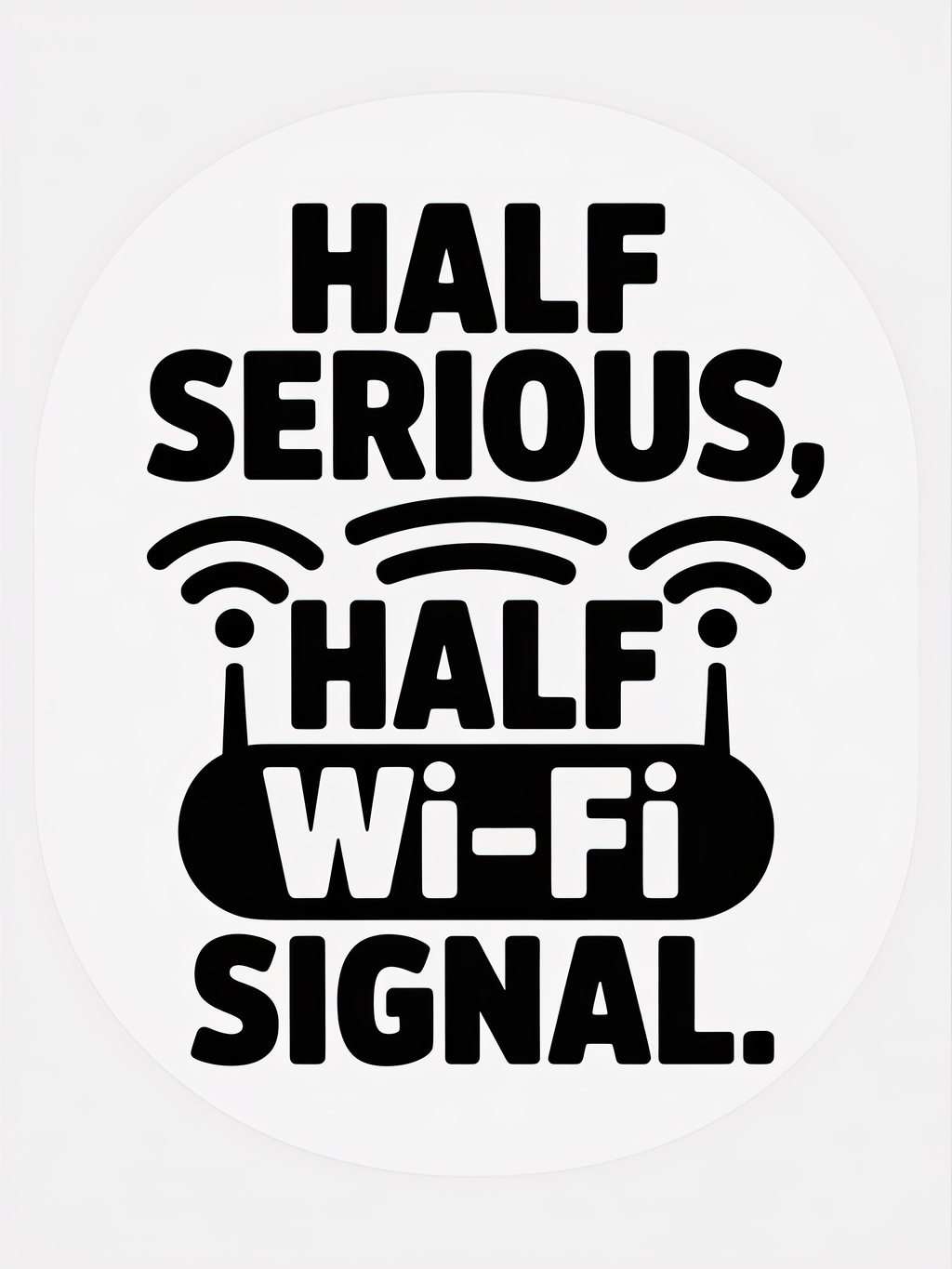 Half Serious Half Wi Fi Signal