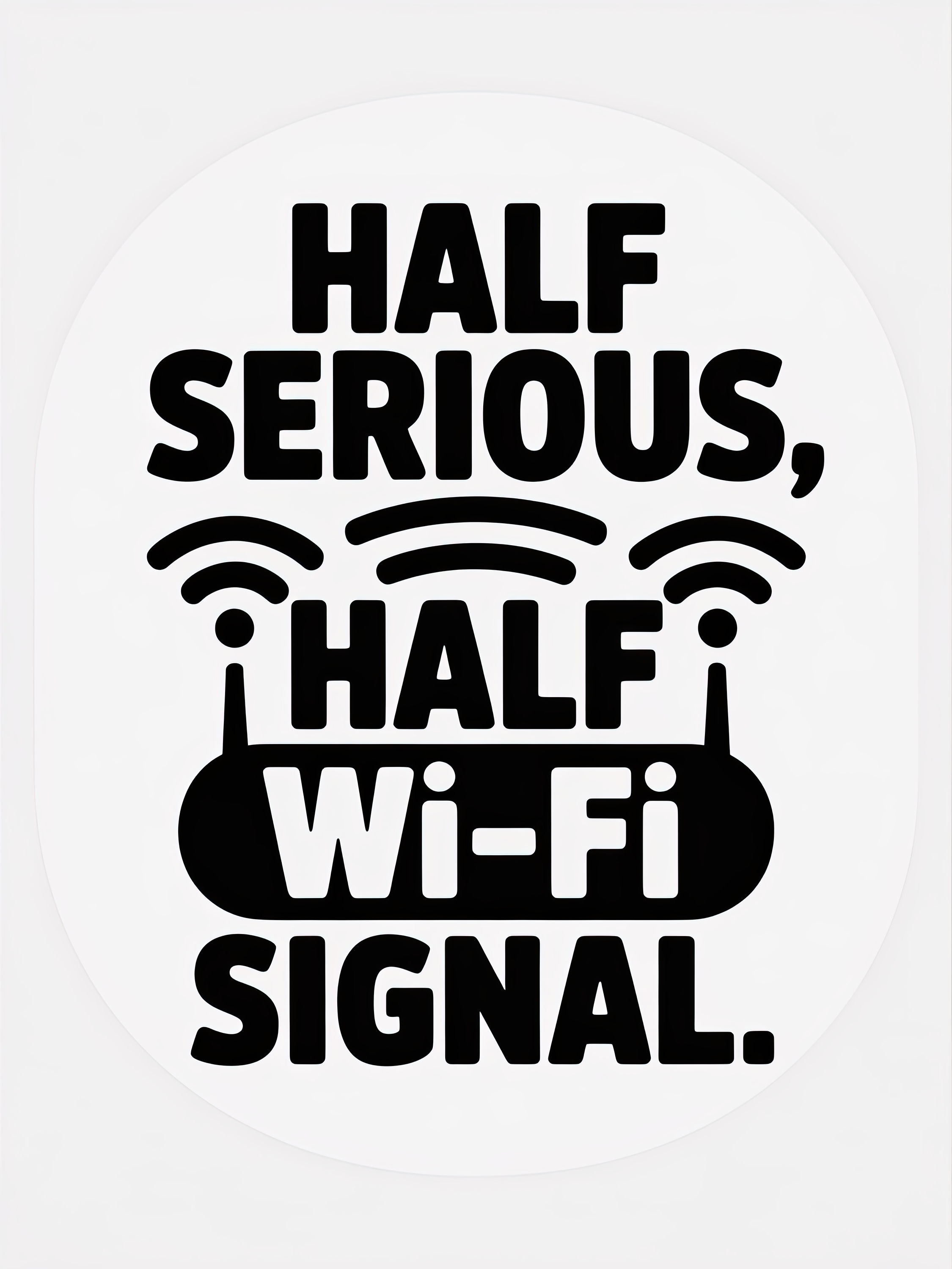 Half Serious Half Wi Fi Signal