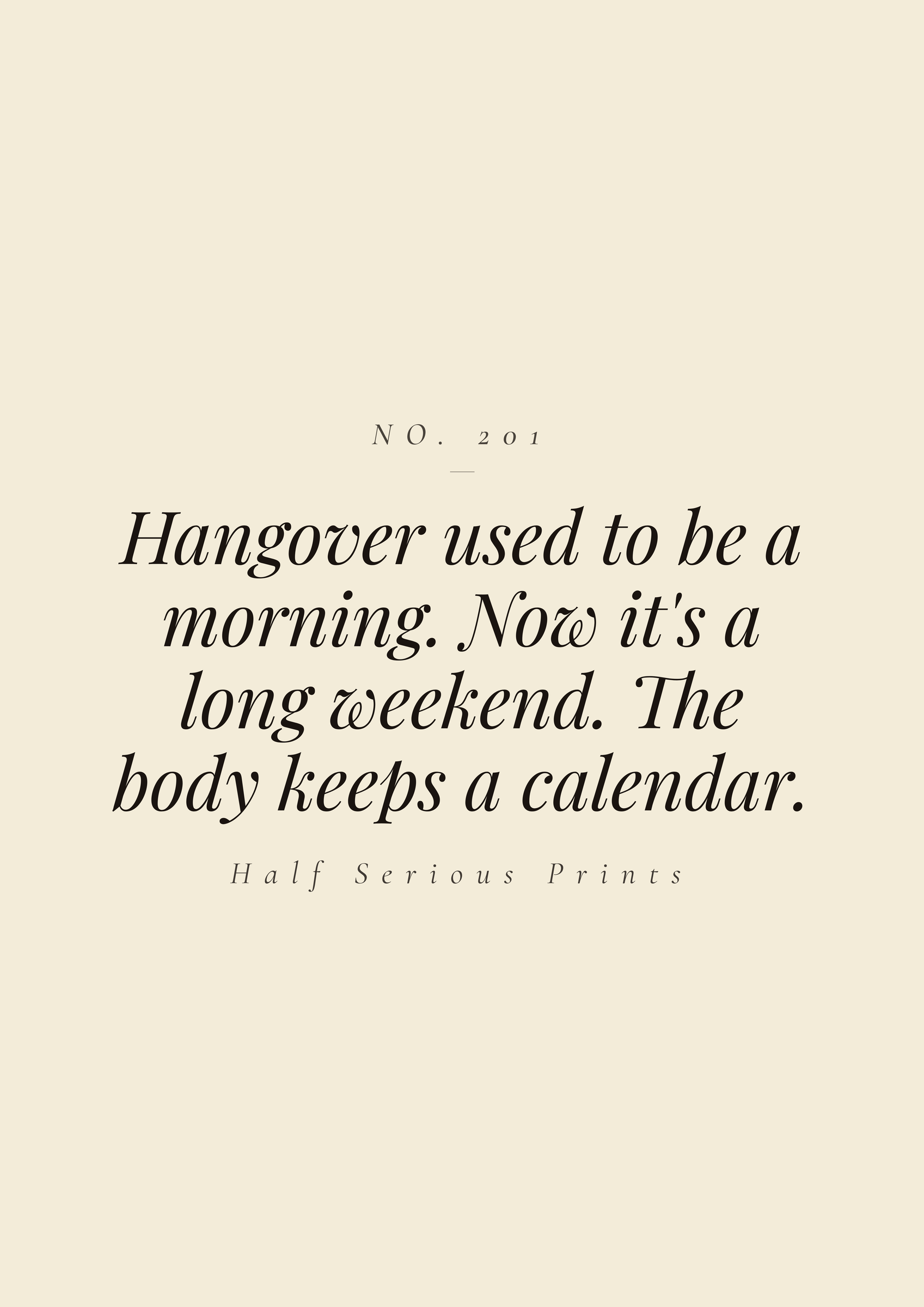 Hangover used to be a morning. Now it's a long weekend. The body keeps a calendar.