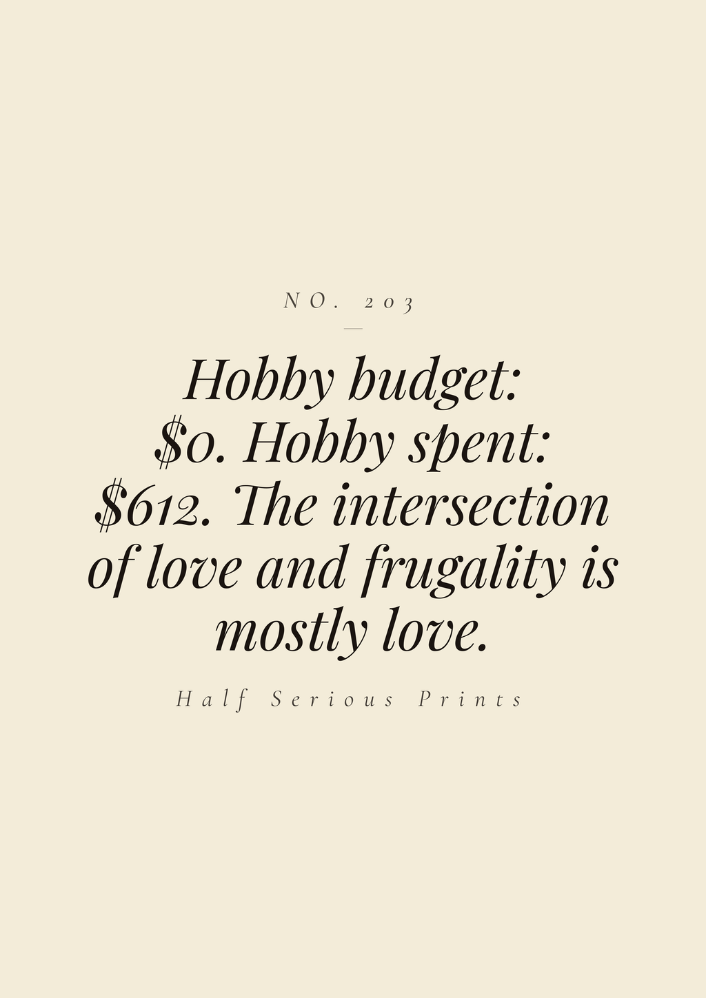 Hobby budget: $0. Hobby spent: $612. The intersection of love and frugality is mostly love.