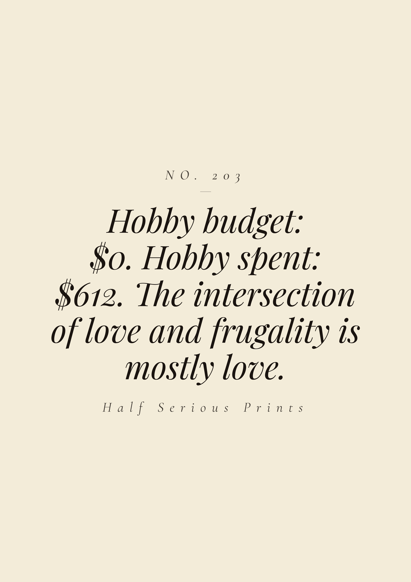 Hobby budget: $0. Hobby spent: $612. The intersection of love and frugality is mostly love.