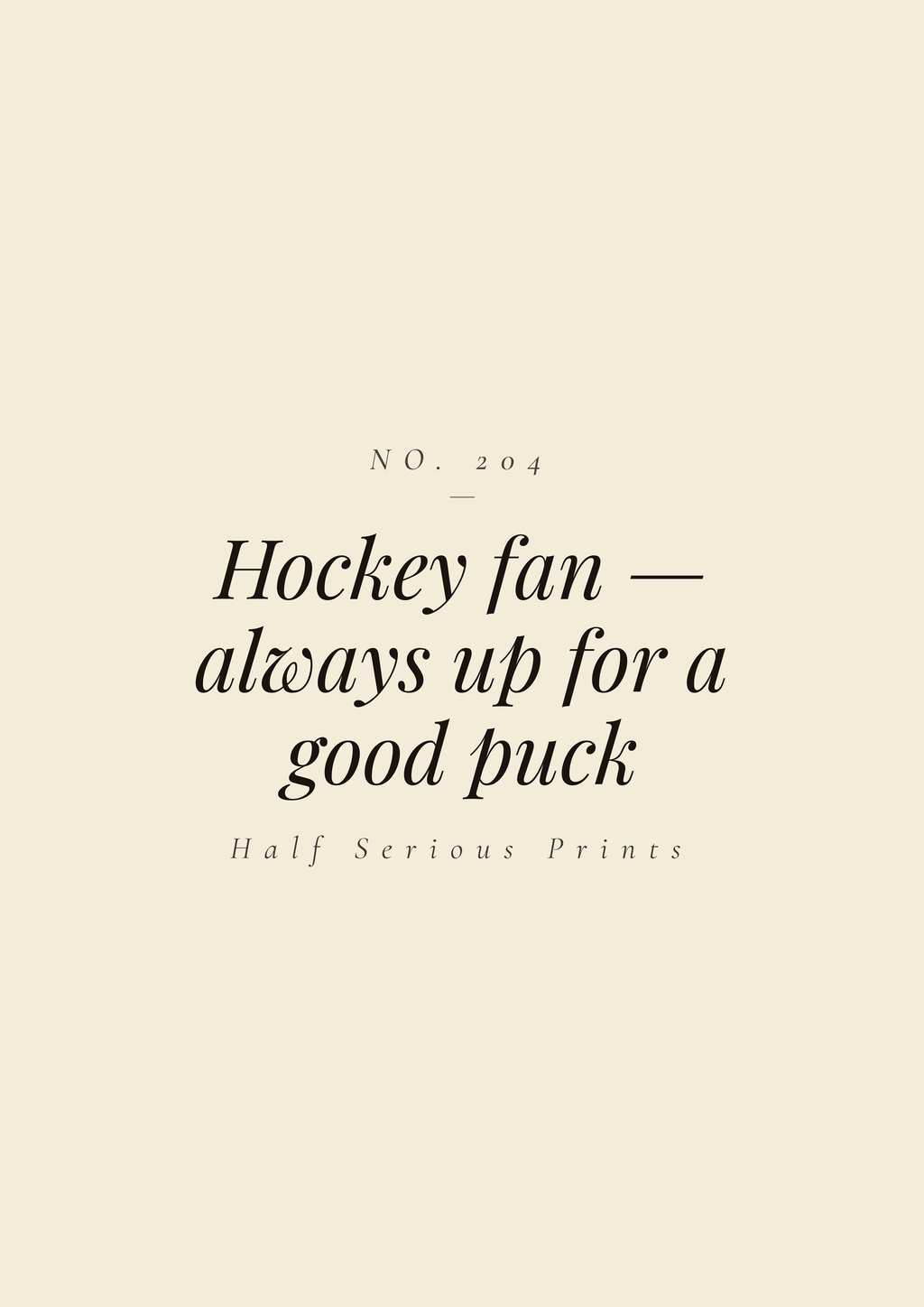 Hockey fan — always up for a good puck