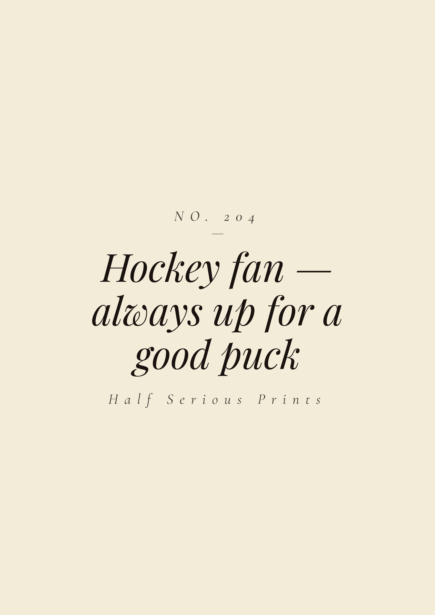 Hockey fan — always up for a good puck