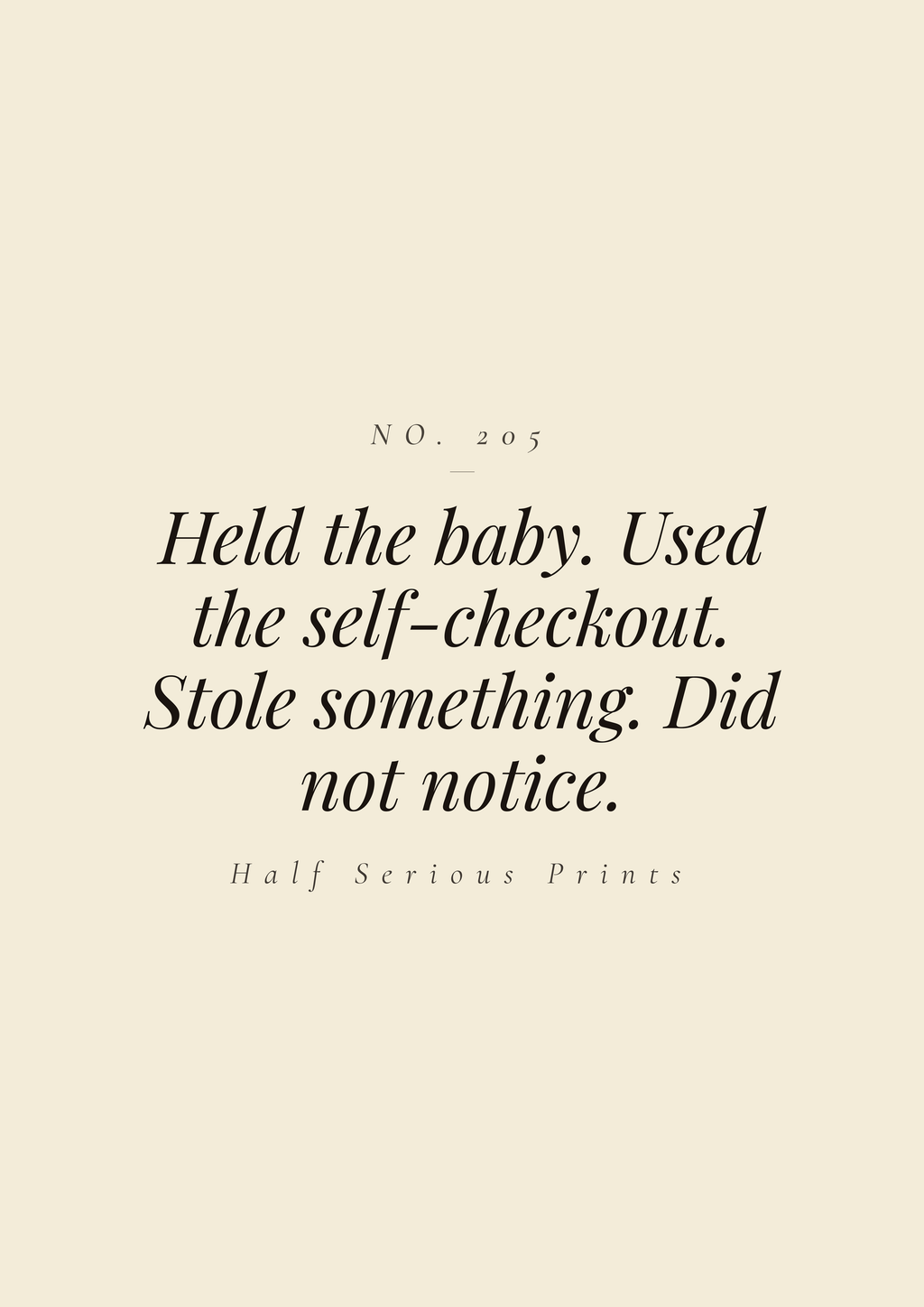 Held the baby. Used the self-checkout. Stole something. Did not notice.