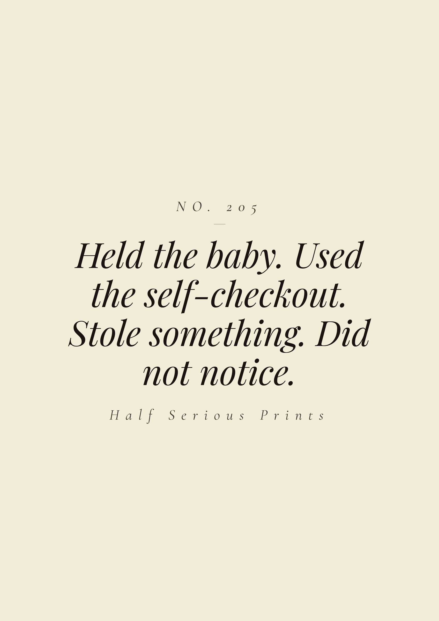 Held the baby. Used the self-checkout. Stole something. Did not notice.