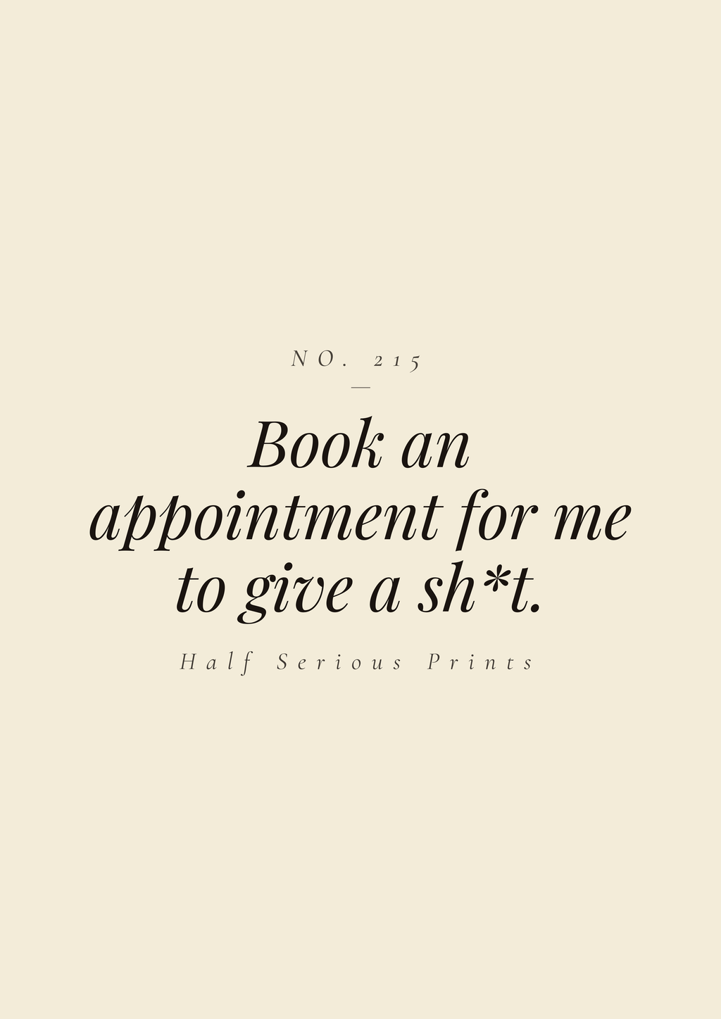 Book an appointment for me to give a sh*t.