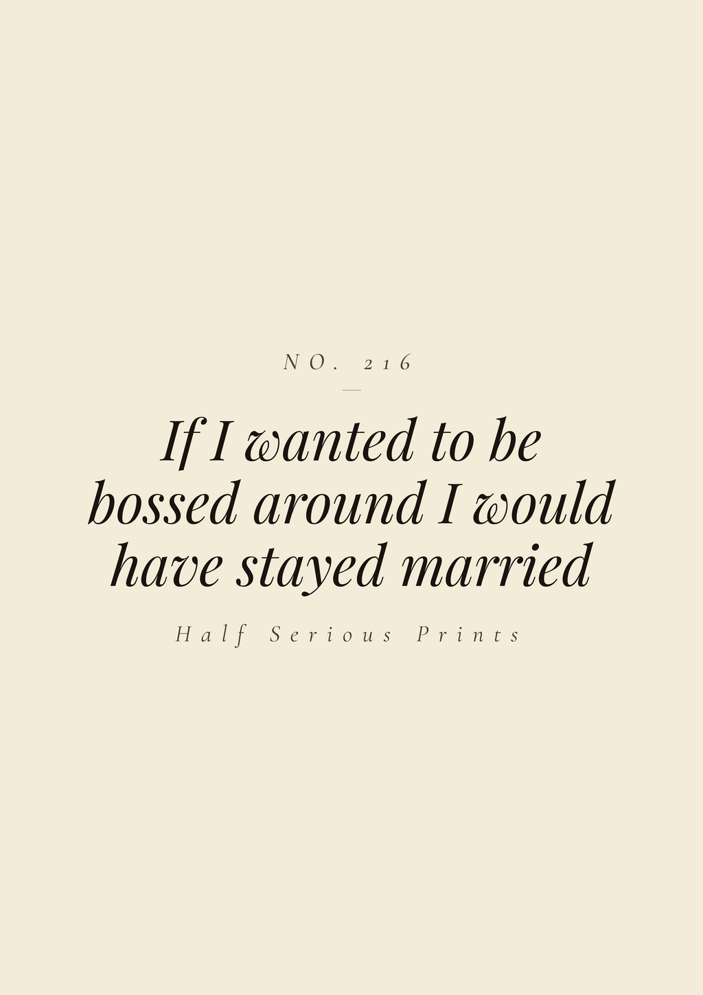 If I wanted to be bossed around I would have stayed married