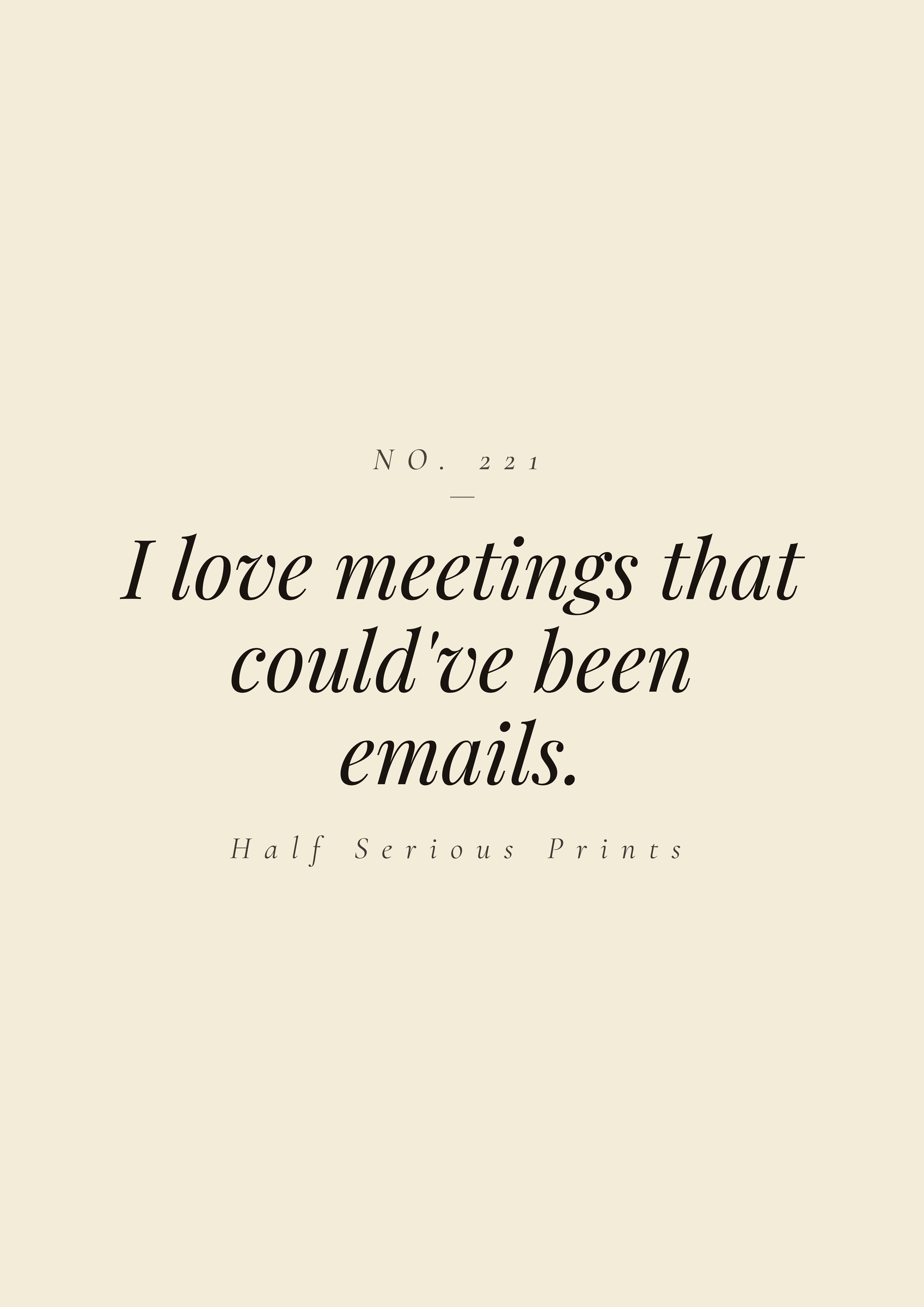 I love meetings that could've been emails.