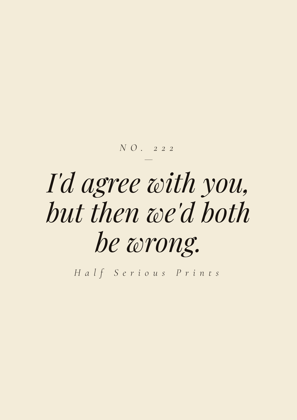 I'd agree with you, but then we'd both be wrong.