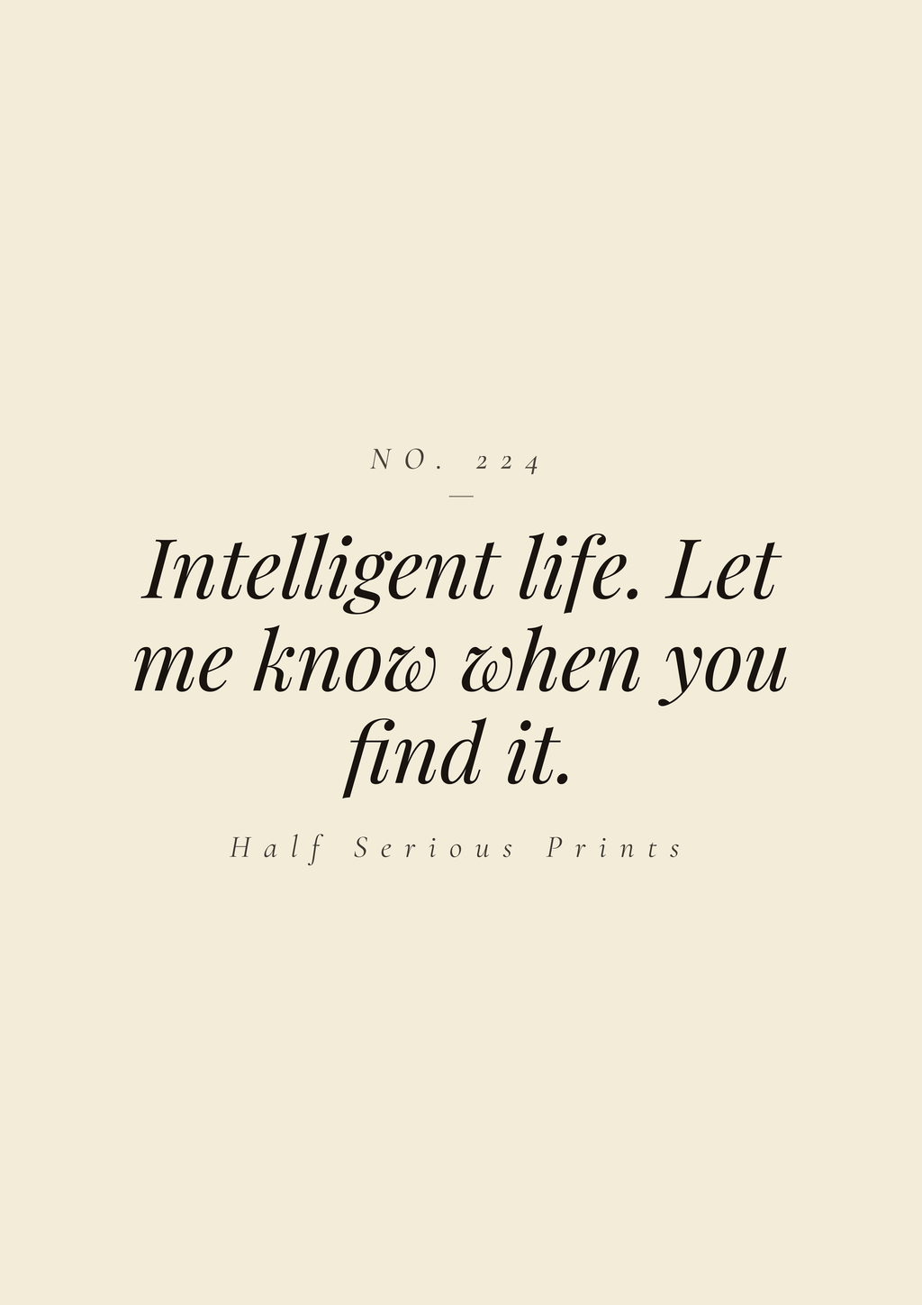 Intelligent life. Let me know when you find it.