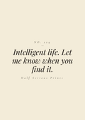 Intelligent life. Let me know when you find it.