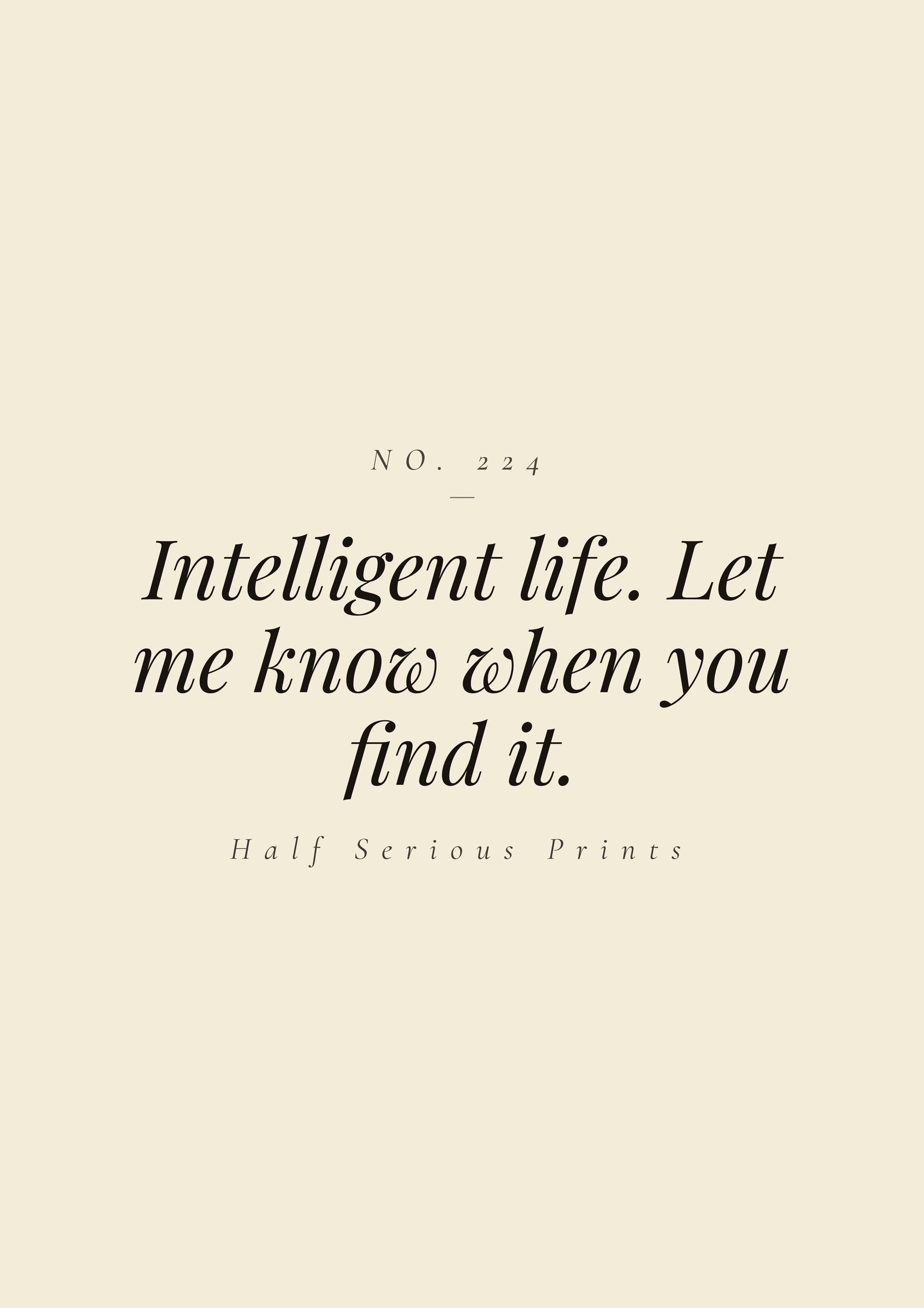 Intelligent life. Let me know when you find it.